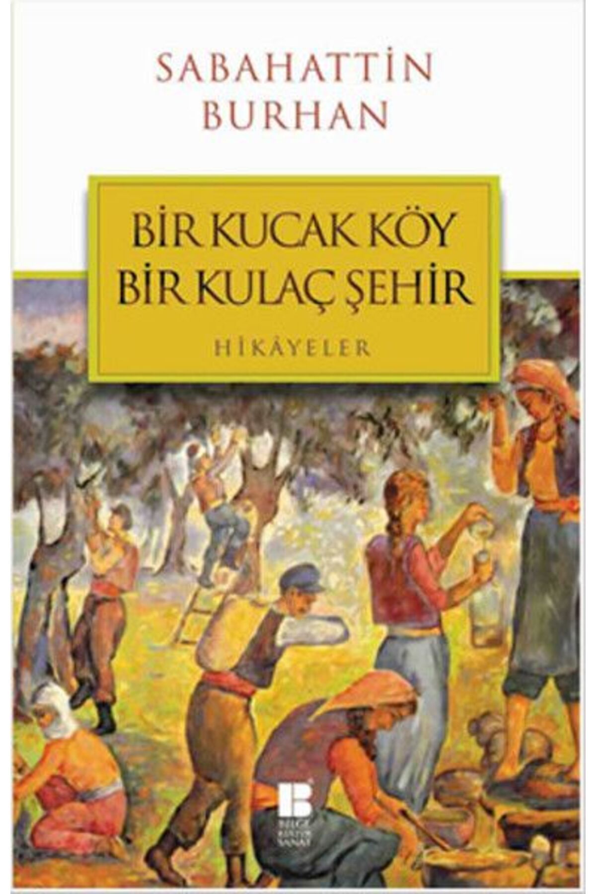 Bilge Kültür Sanat Bir Kucak Köy Bir Kulaç Şehir