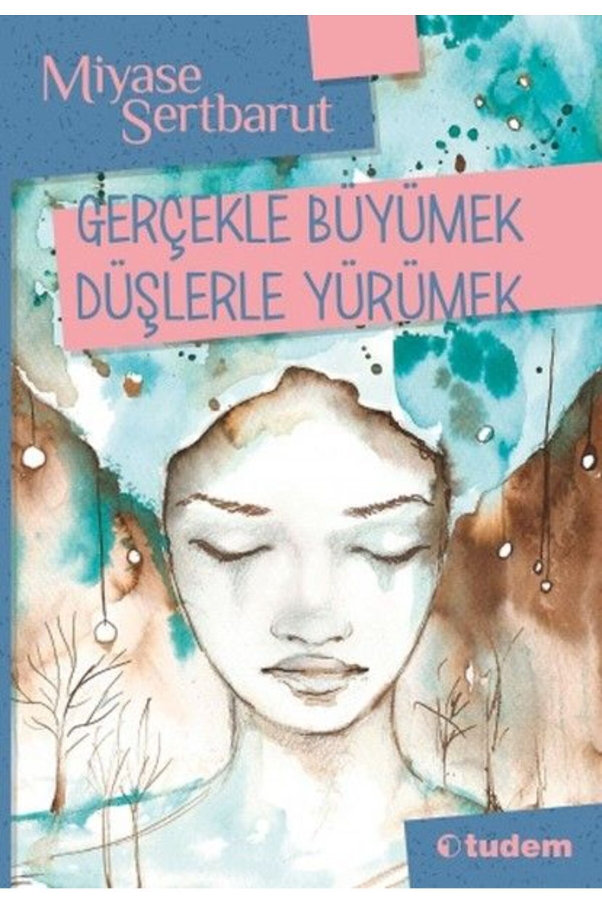 Tudem Yayınları Gerçeklerle Büyümek Düşlerle Yürümek