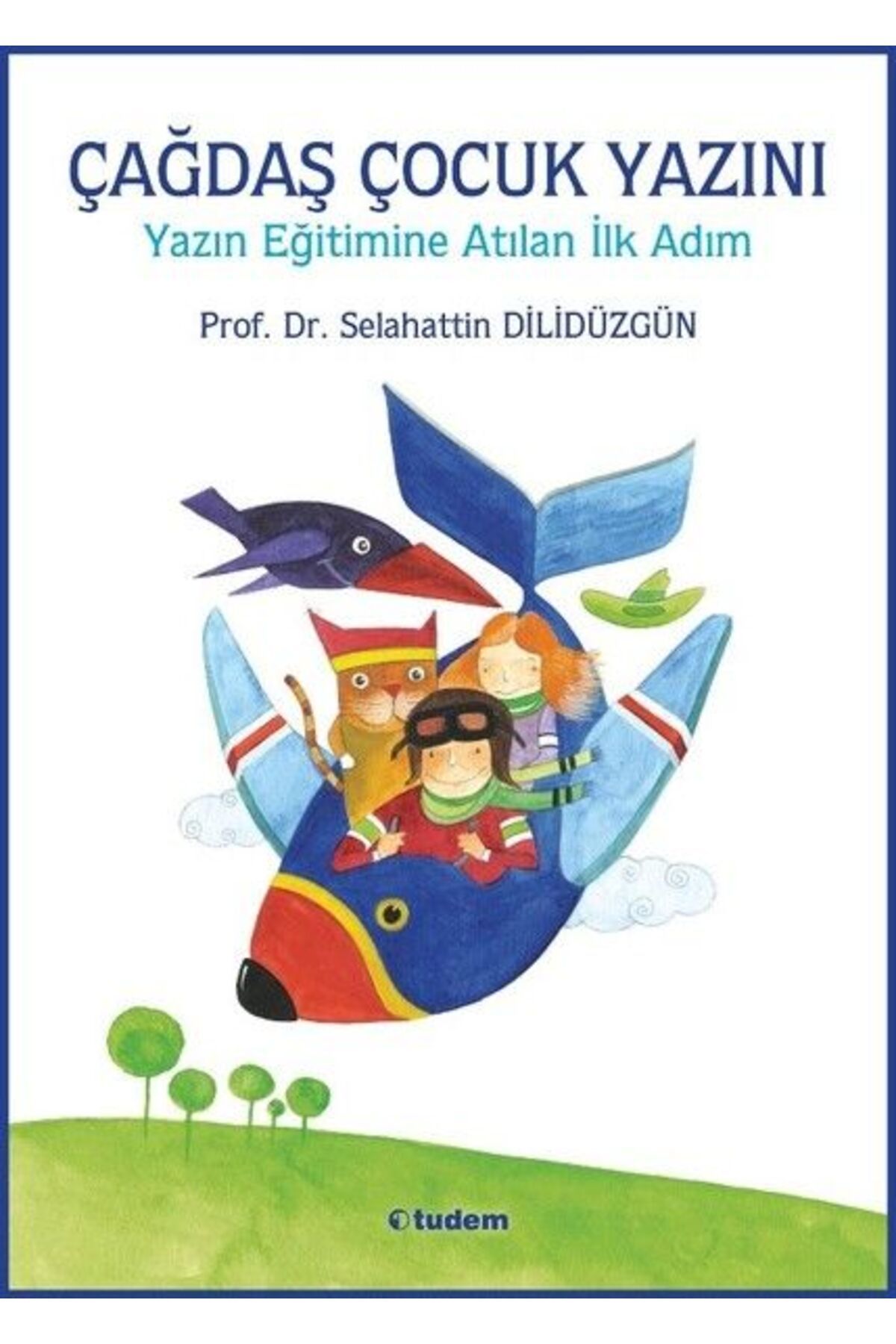 Tudem Yayınları Çağdaş Çocuk Yazını - Yazın Eğitimine Atılan İlk Adım