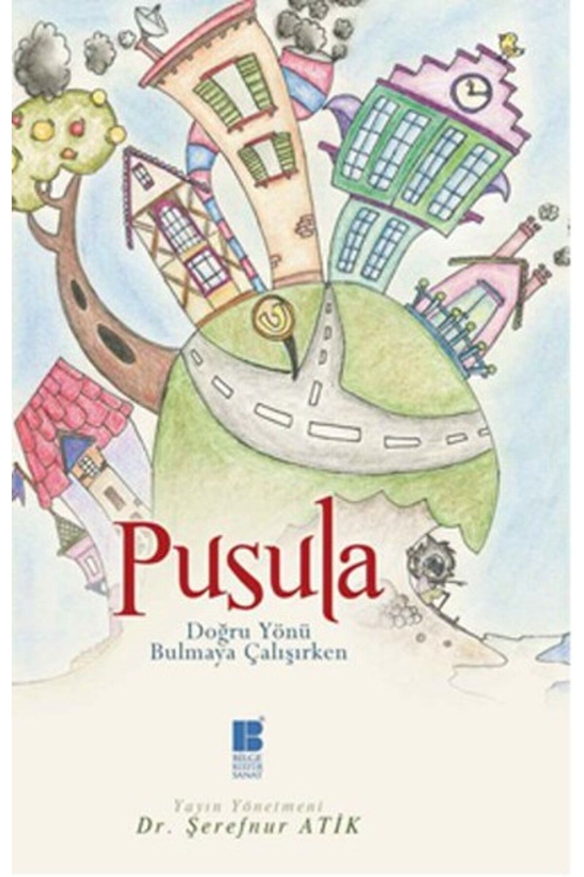 Bilge Kültür Sanat Pusula Doğru Yönü Bulmaya Çalışırken