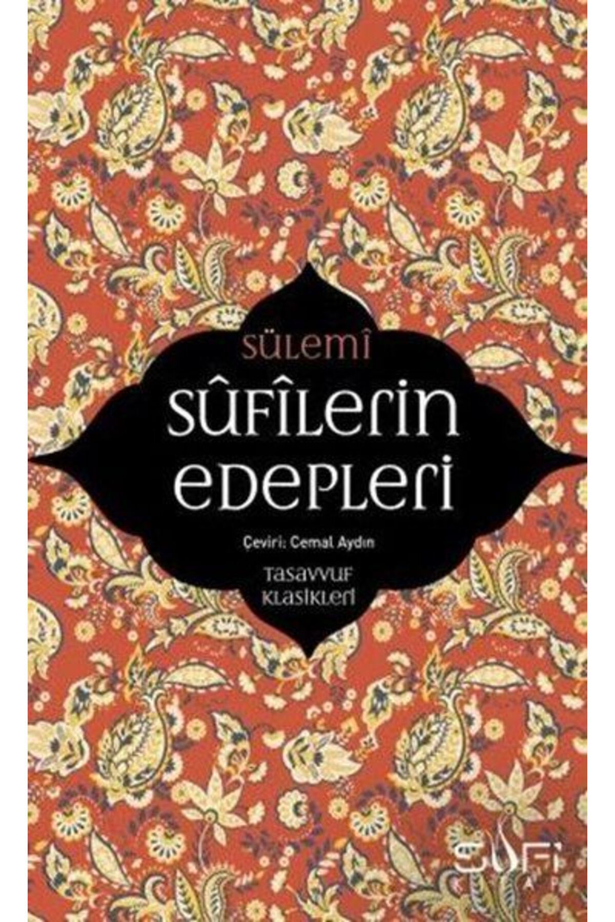 Sufi Kitap Sufilerin Edepleri - Tasavvuf Klasikleri