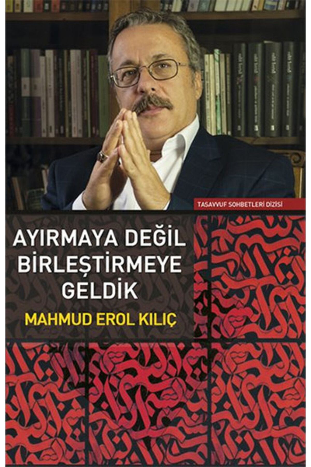 Sufi Kitap Ayırmaya Değil Birleştirmeye Geldik