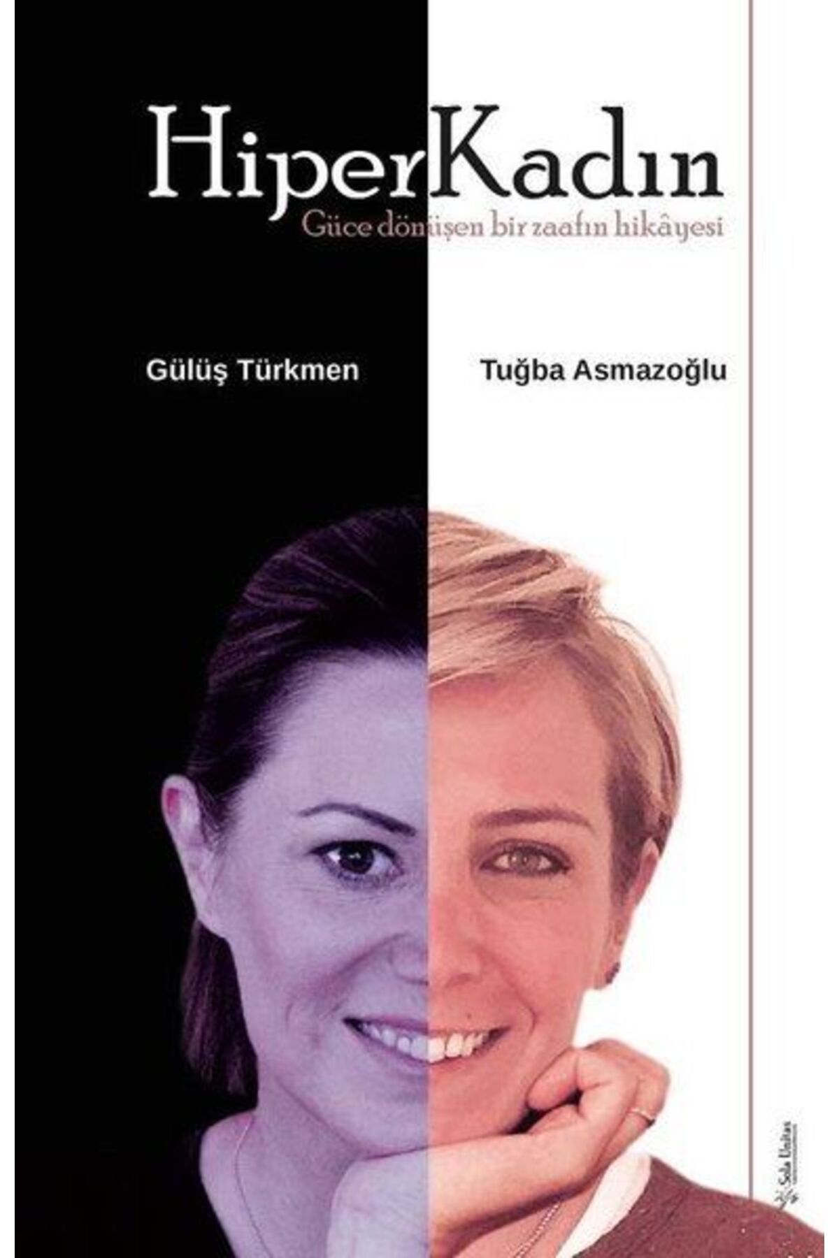 Sola Unitas HiperKadın - Güce Dönüşen Bir Zaafın Hikayesi