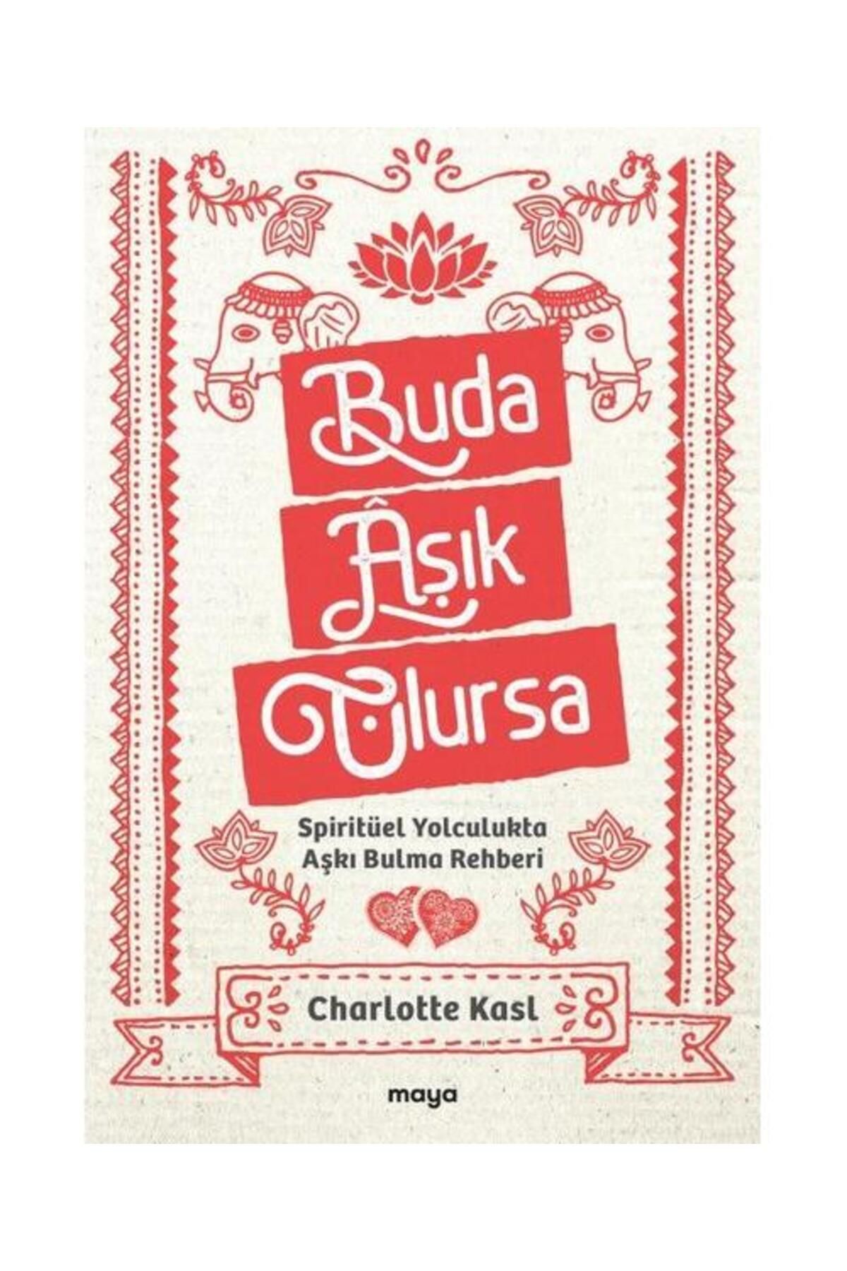 Maya Kitap Buda Aşık Olursa Spiritüel Yolculukta Aşkı Bulma Rehberi