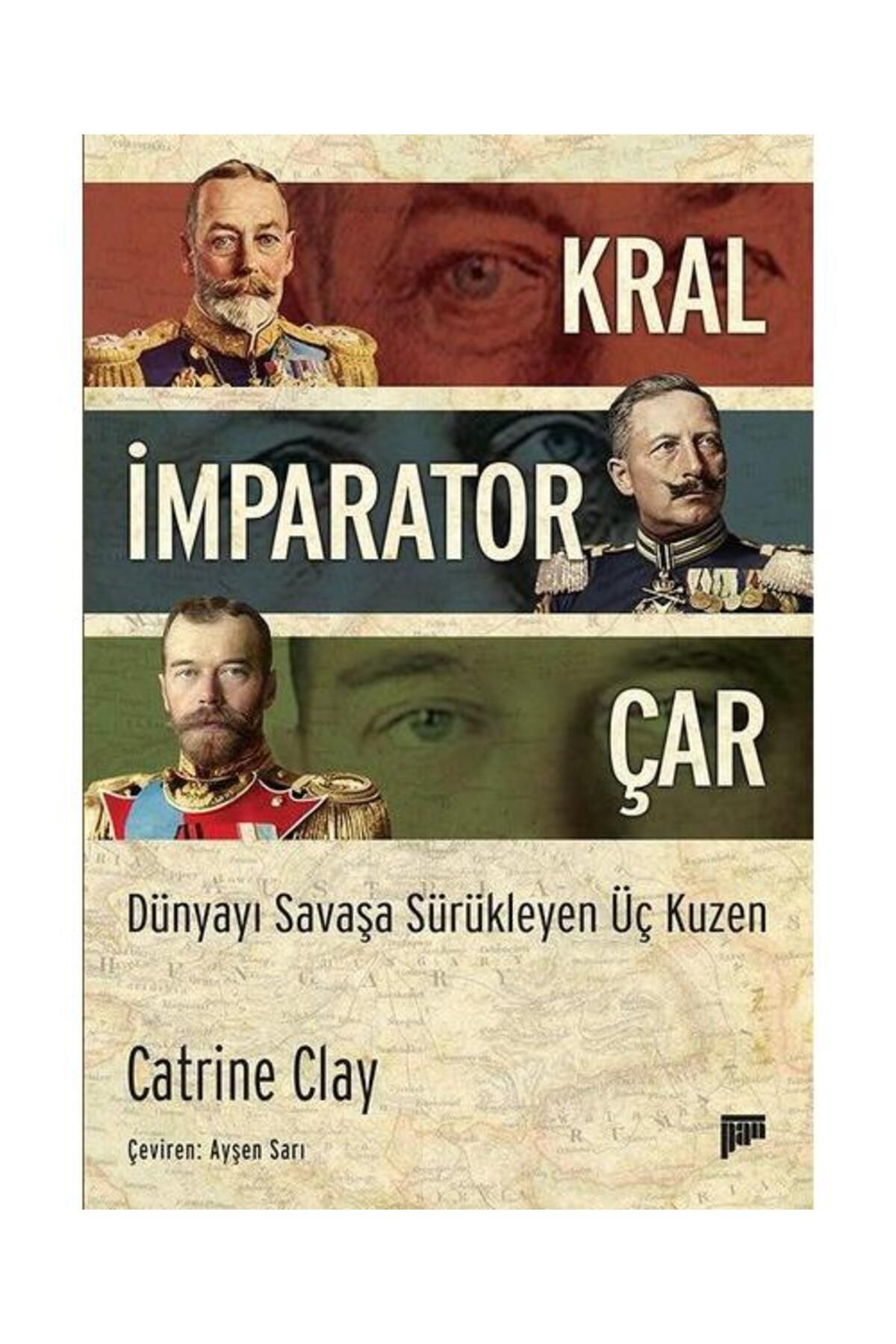 Pan Yayıncılık Kral İmparator Çar: Dünyayı Savaşa Sürükleyen Üç Kuzen
