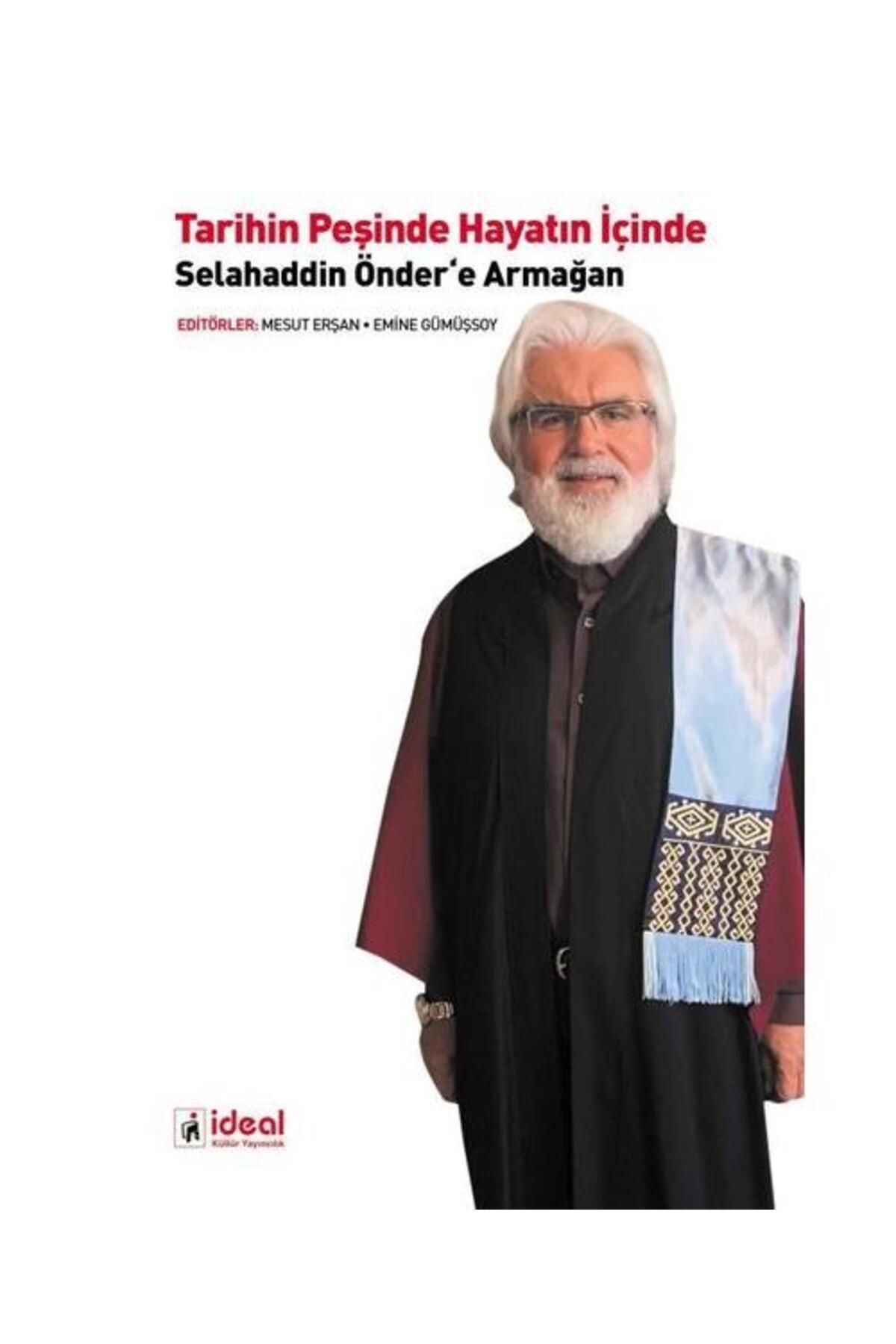 İdeal Kültür Yayıncılık Tarihin Peşinde Hayatın İçinde Selahaddin Önder'a Armağan