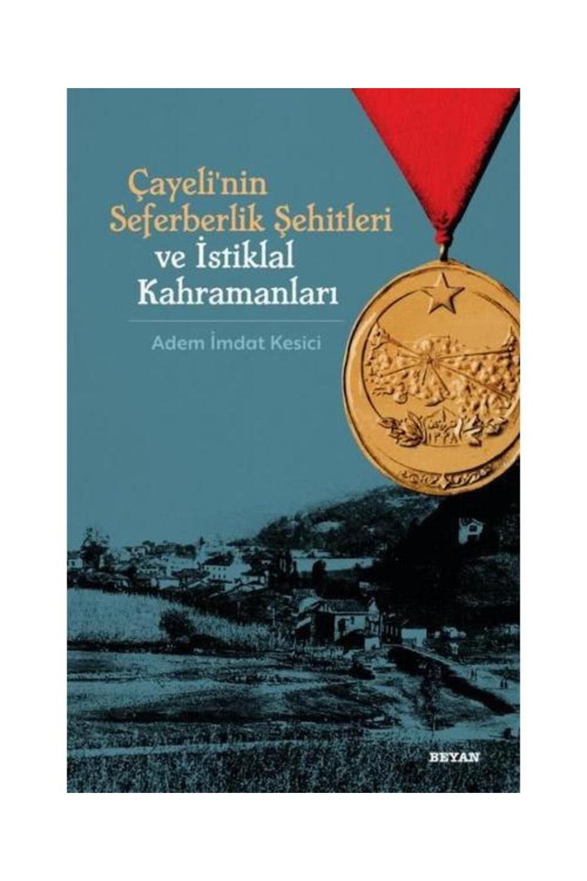 Beyan Yayınları Çayeli'nin Seferberlik Şehitleri ve İstiklal Kahramanları