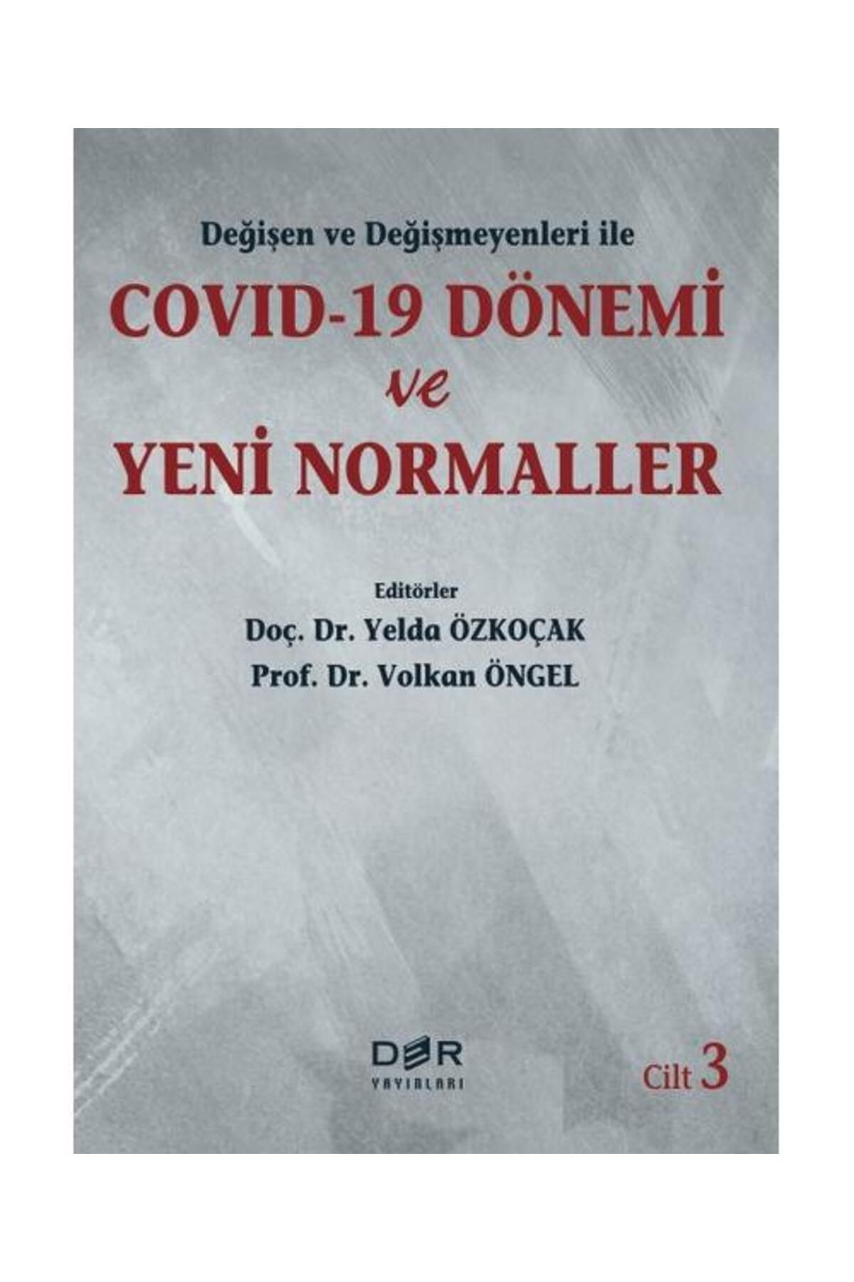Der Yayınları Degisen ve Degismeyenleri ile Covid 19 Donemi ve Yeni Normaller Cilt 3