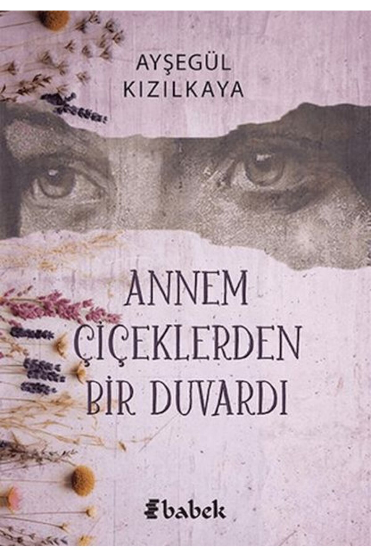 Babek Yayınları Annem Çiçektlerden Bir Duvardı