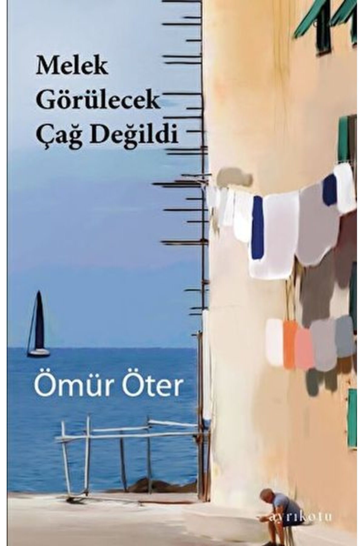 Ayrıkotu Yayınları Melek Görülecek Çağ Değildi