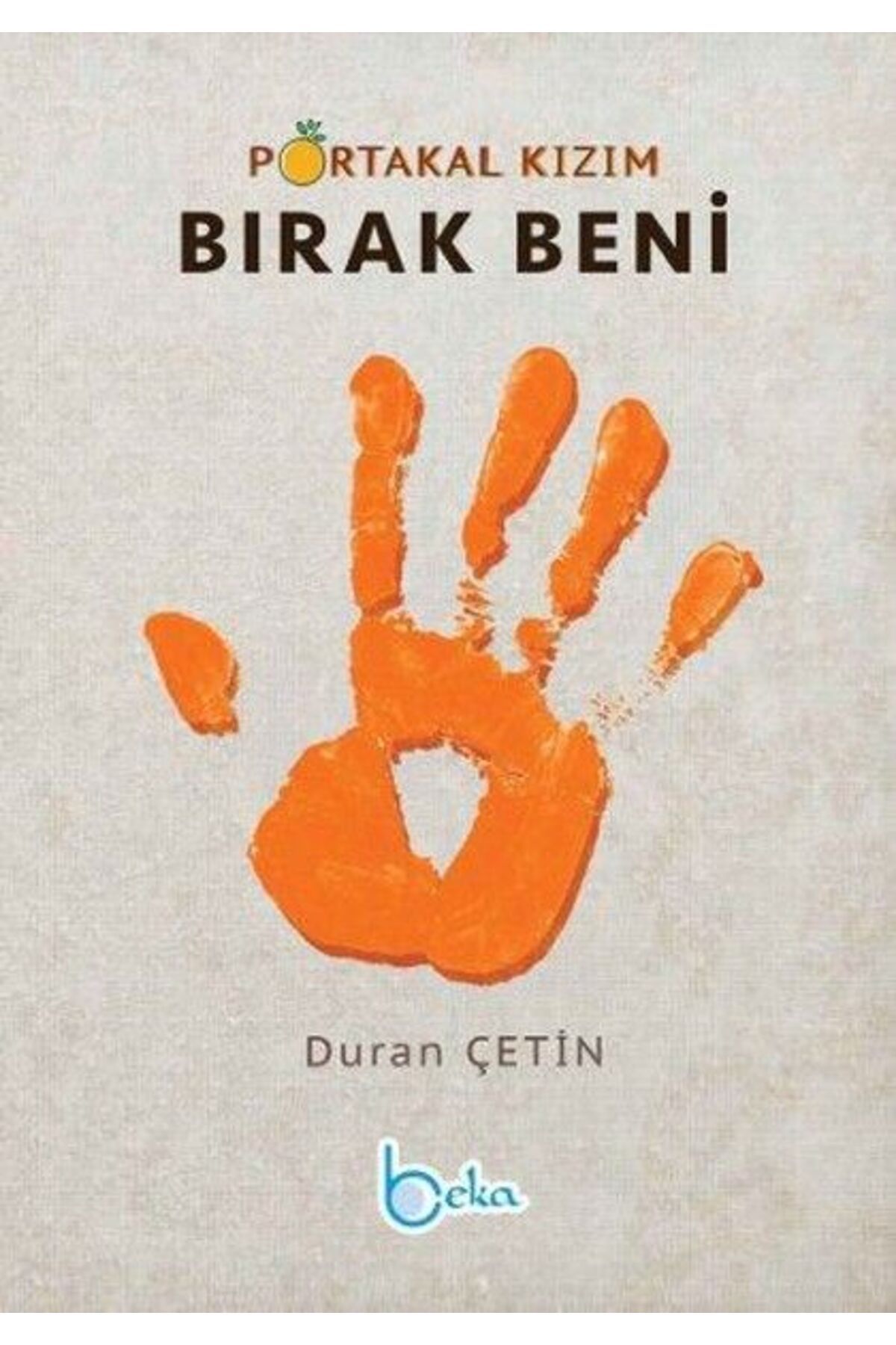 Beka Yayınları Portakal Kızım Bırak Beni