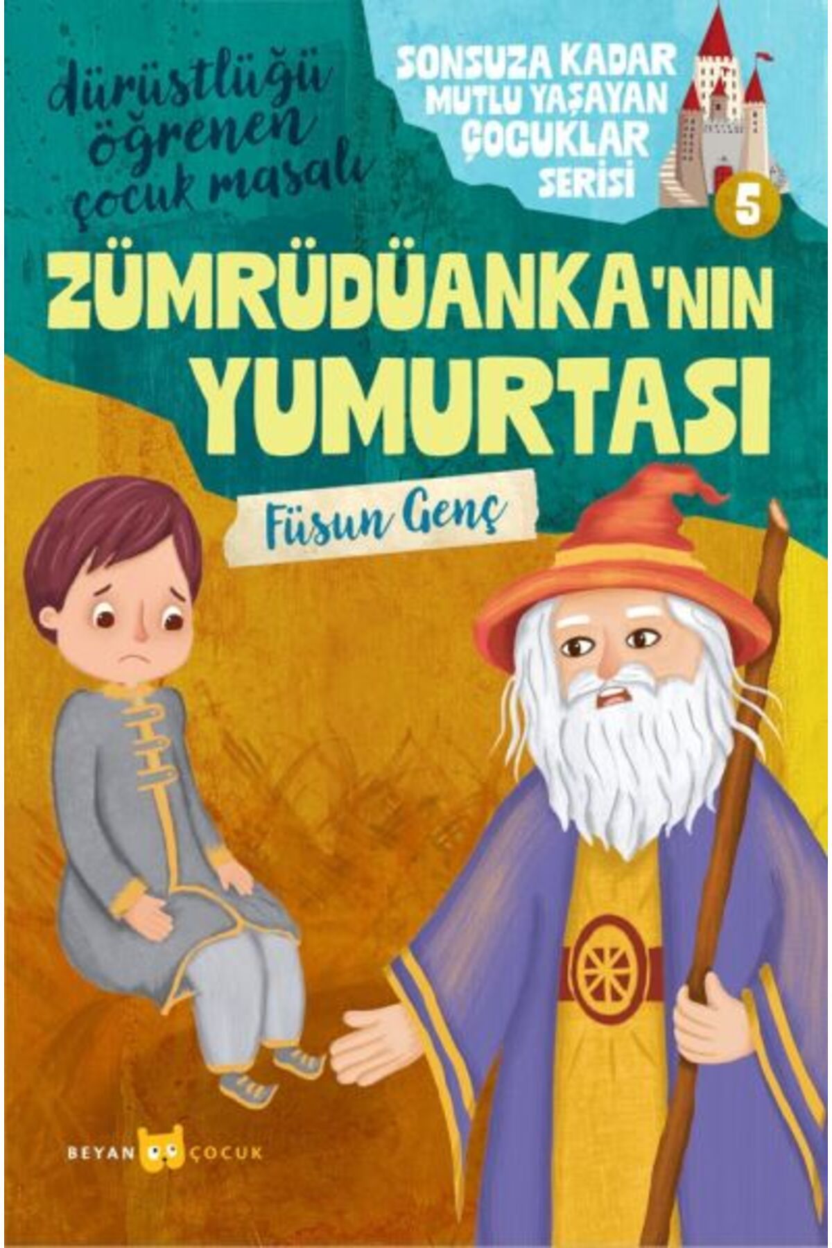 Beyan Yayınları Sonsuza Kadar Mutlu Yaşayan Çocuklar Serisi -5 Zümrüdüanka'nın Yumurtası