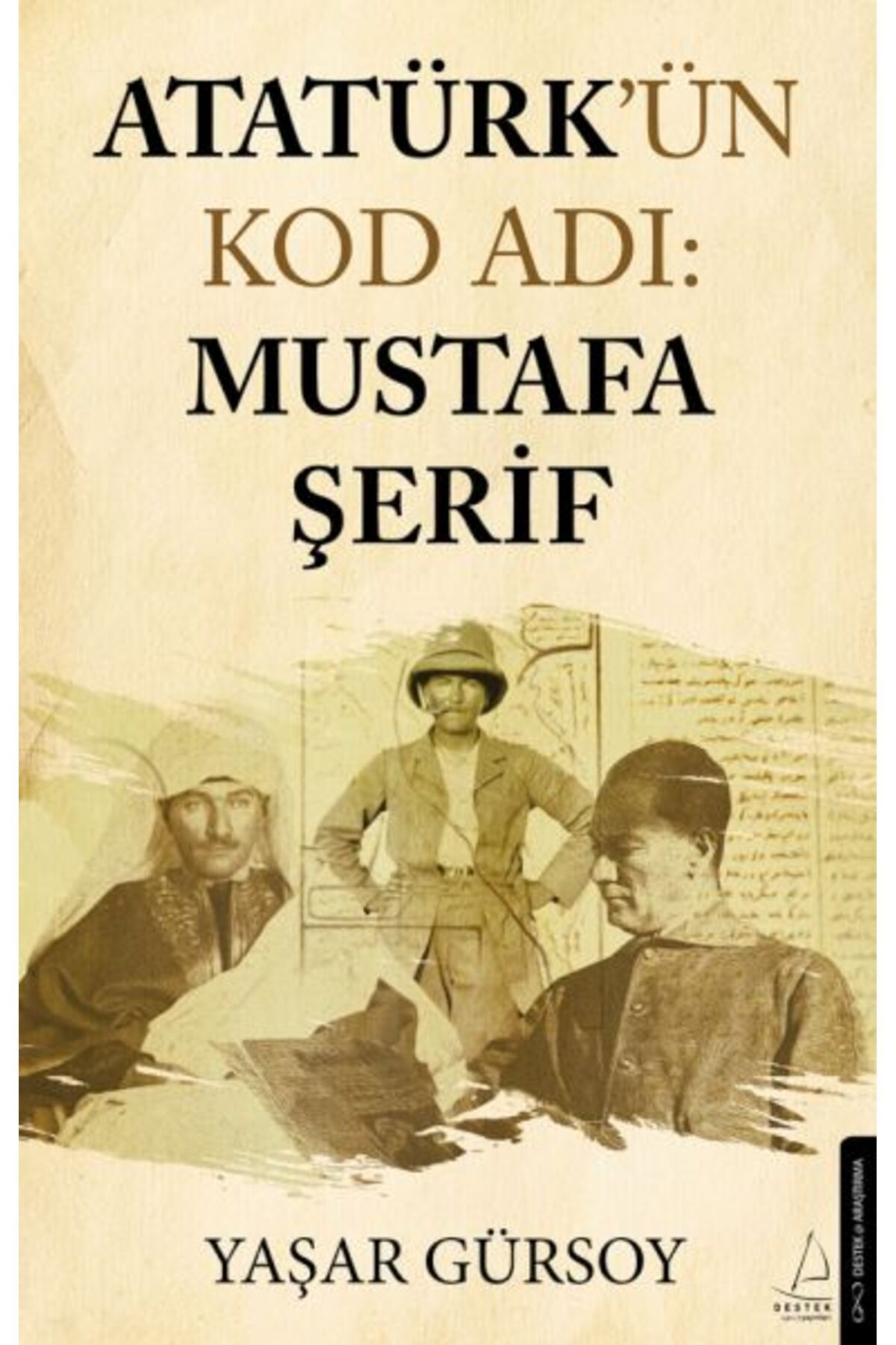 Genç Destek Atatürk’ün Kod Adı: Mustafa Şerif