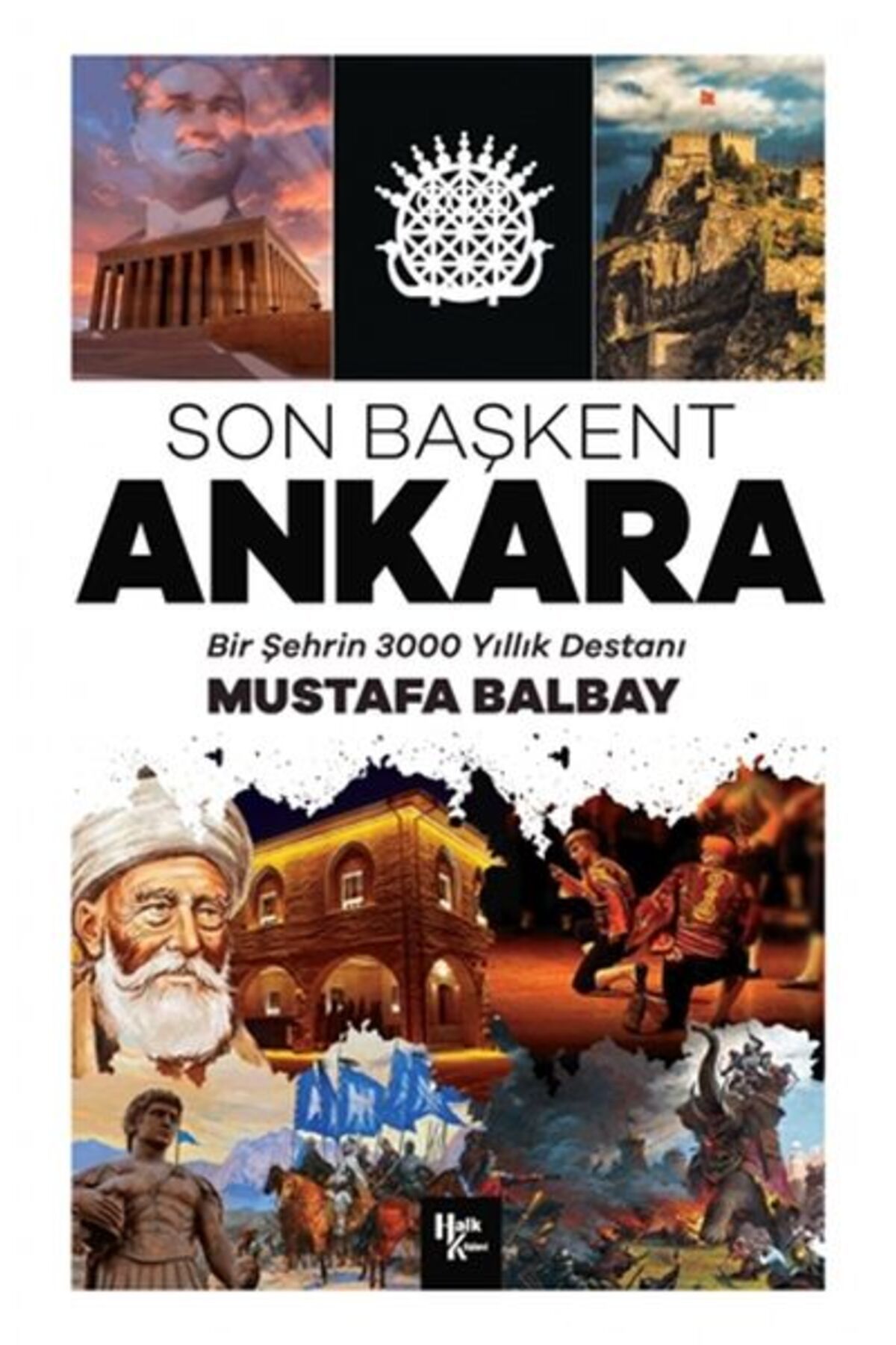 Halk Kitabevi Son Başkent Ankara - Bir Şehrin 300 Yıllık Destanı