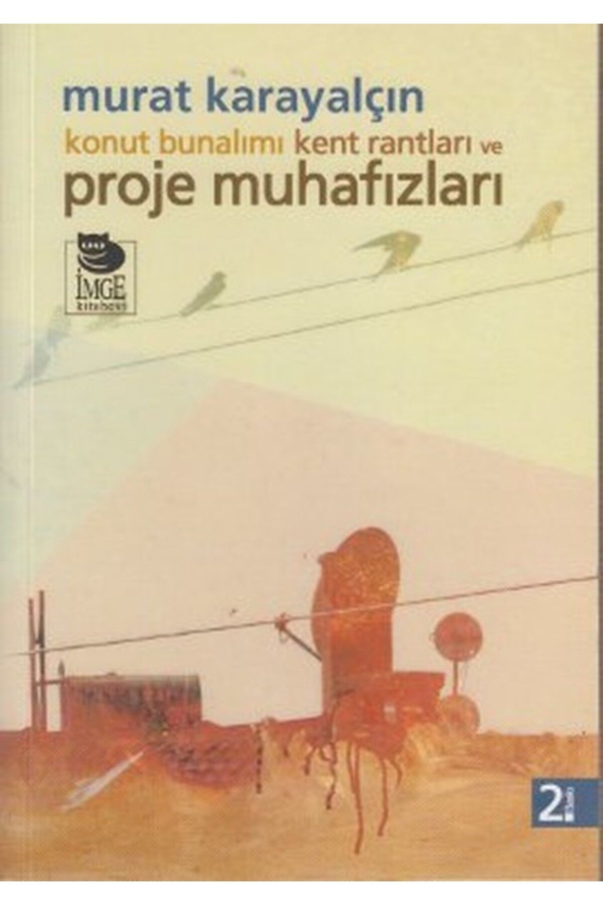 İmge Kitabevi Yayınları Konut Bunalımı Kent Rantları ve Proje Muhafızları
