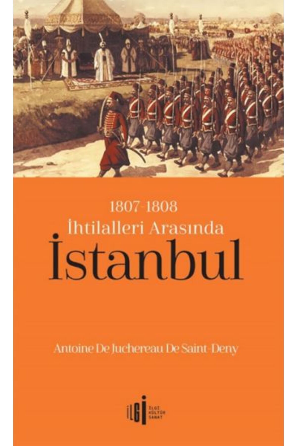 İlgi Kültür Sanat Yayıncılık 1807-1808 İhtilalleri Arasında İstanbul