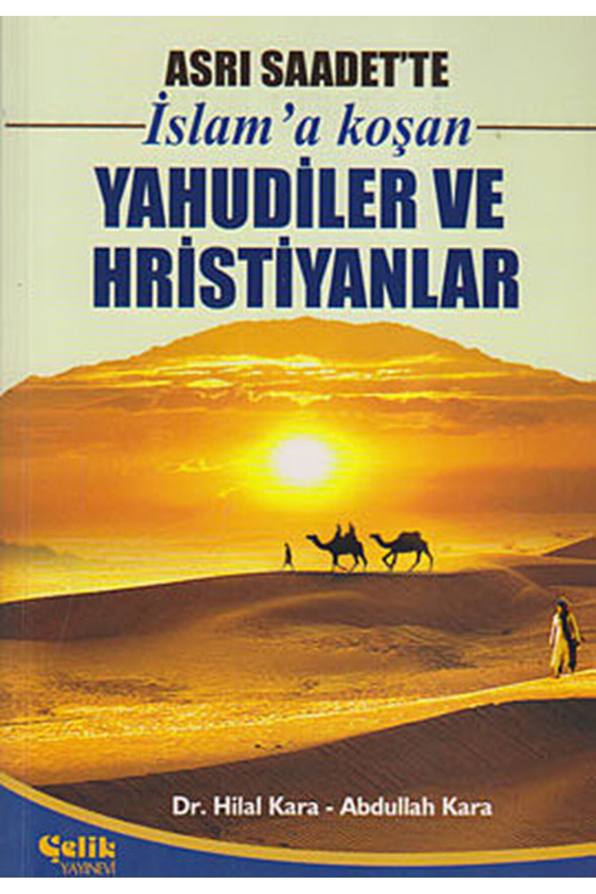 Çelik Yayınevi Asrı Saadet'te İslam'a Koşan Yahudiler ve Hristiyanlar