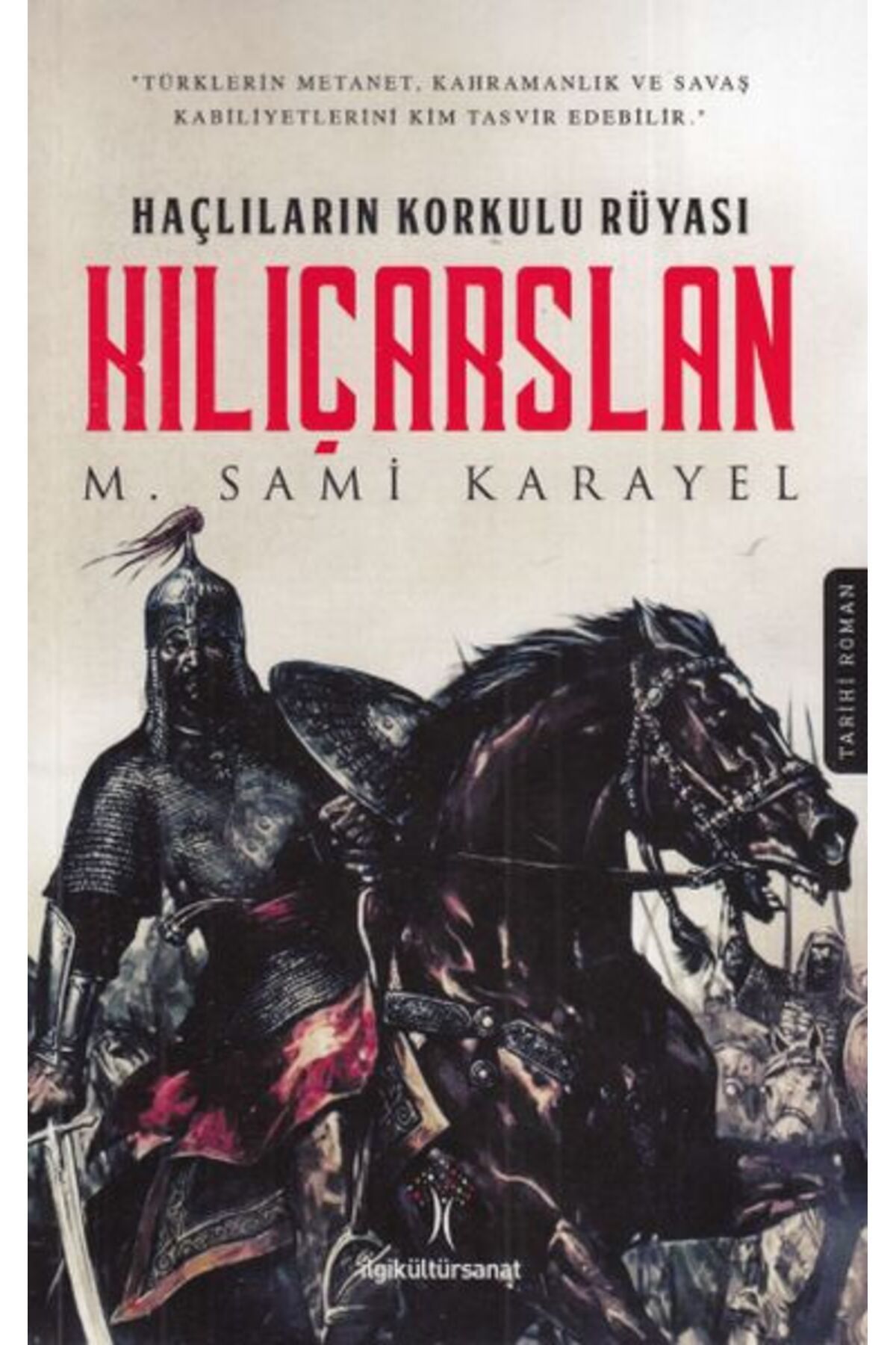 İlgi Kültür Sanat Yayıncılık Haçlıların Korkulu Rüyası - Kılıçarslan