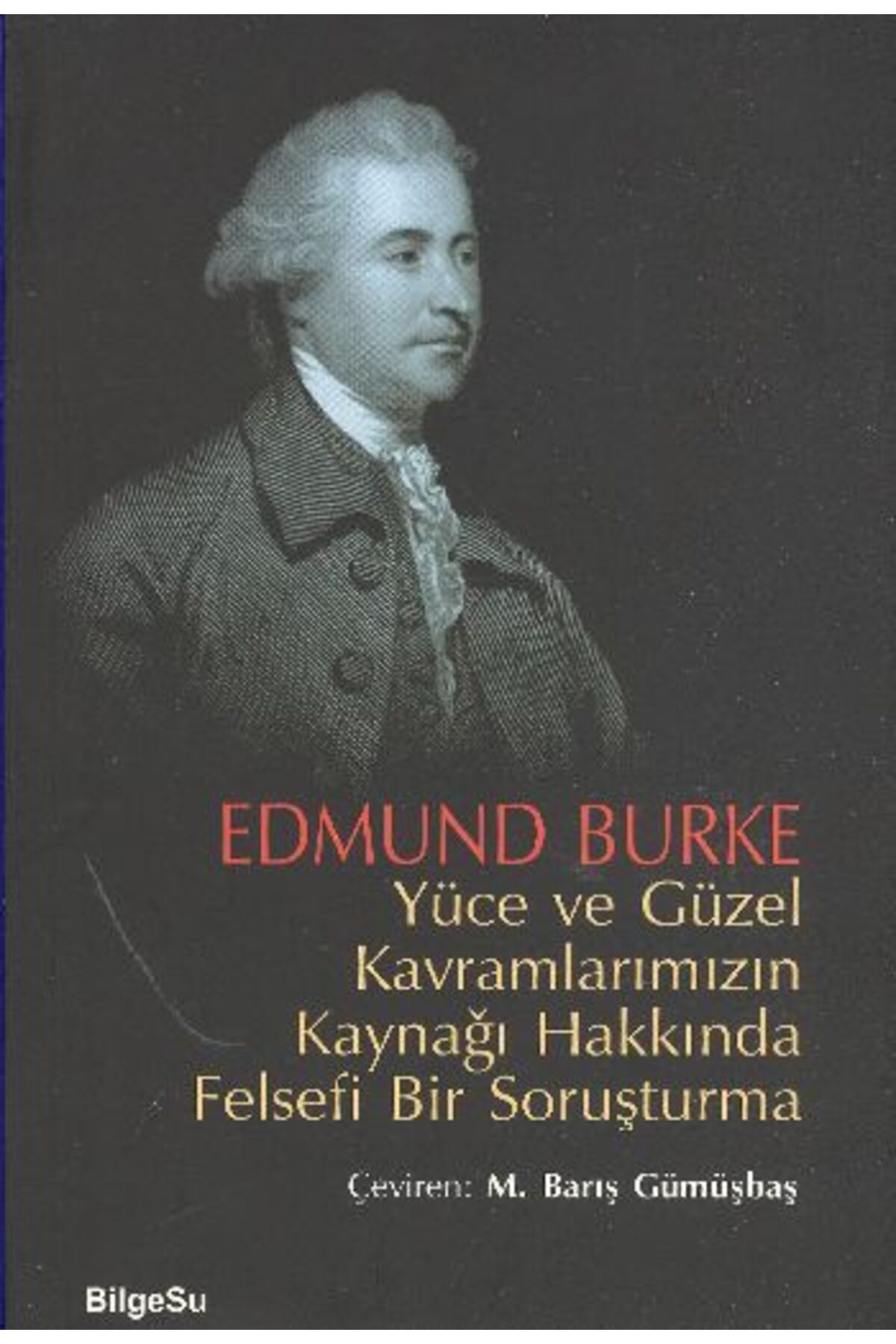 Bilgesu Yayıncılık Yüce ve Güzel Kavramlarımızın Kaynağı Hakkında Felsefi Bir Soruşturma