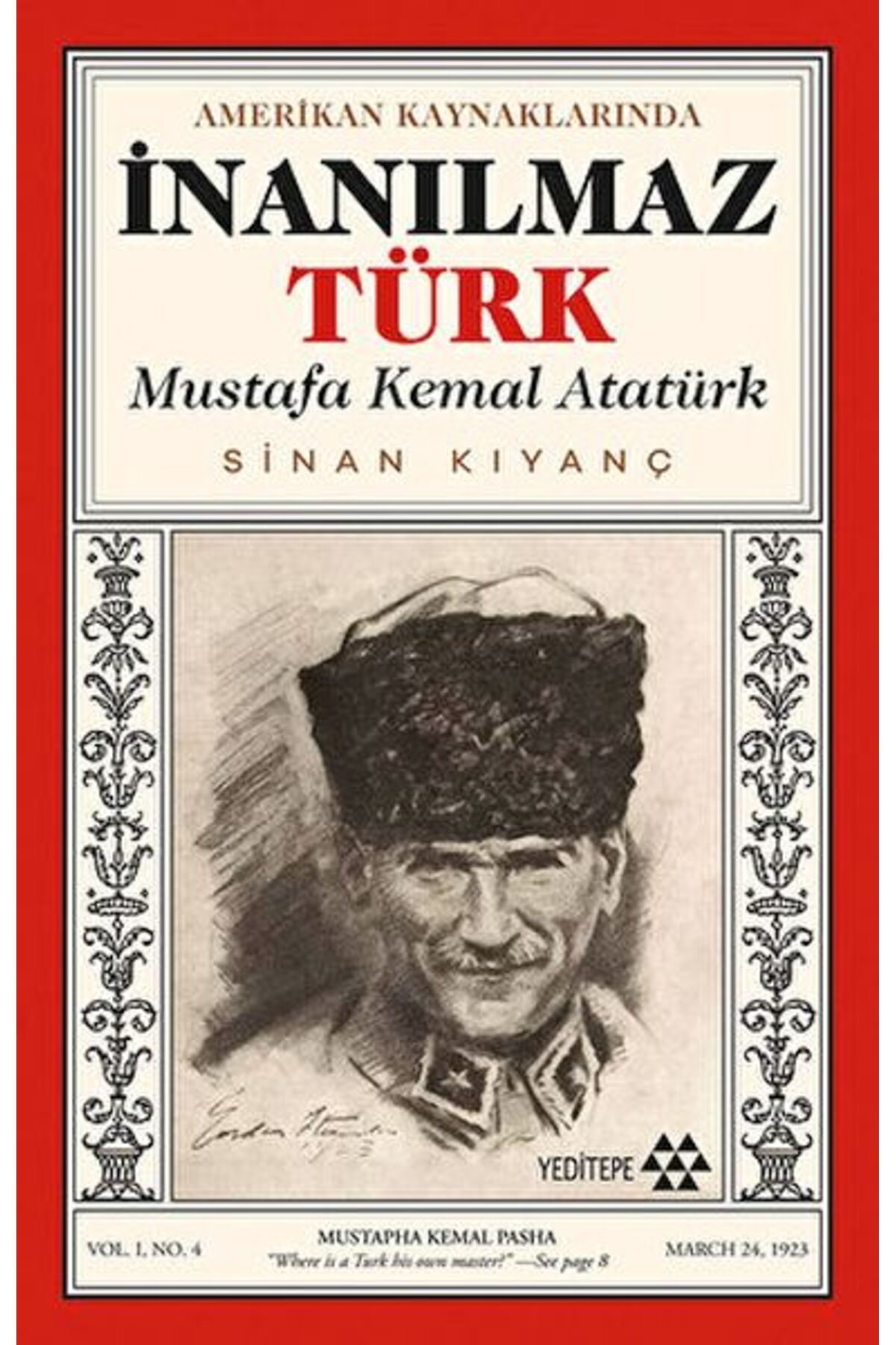 Yeditepe Yayınevi Amerikan Kaynaklarında İnanılmaz Türk - Mustafa Kemal Atatürk