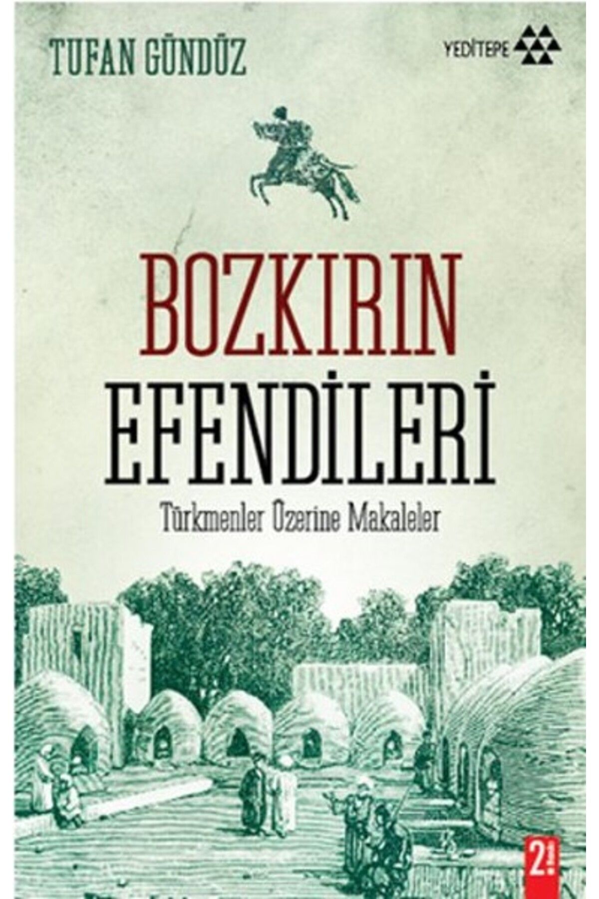 Yeditepe Yayınevi Bozkırın Efendileri Türkmenler Üzerine Makaleler