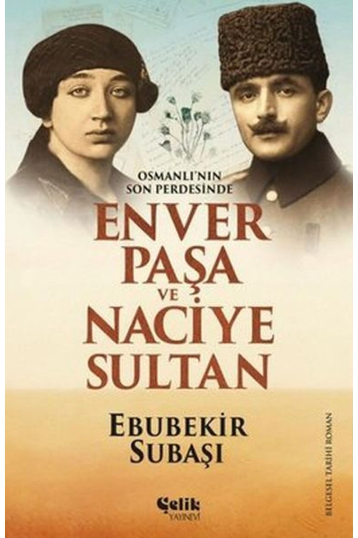Çelik Yayınevi Osmanlı'nın Son Perdesinde Enver Paşa ve Naciye Sultan