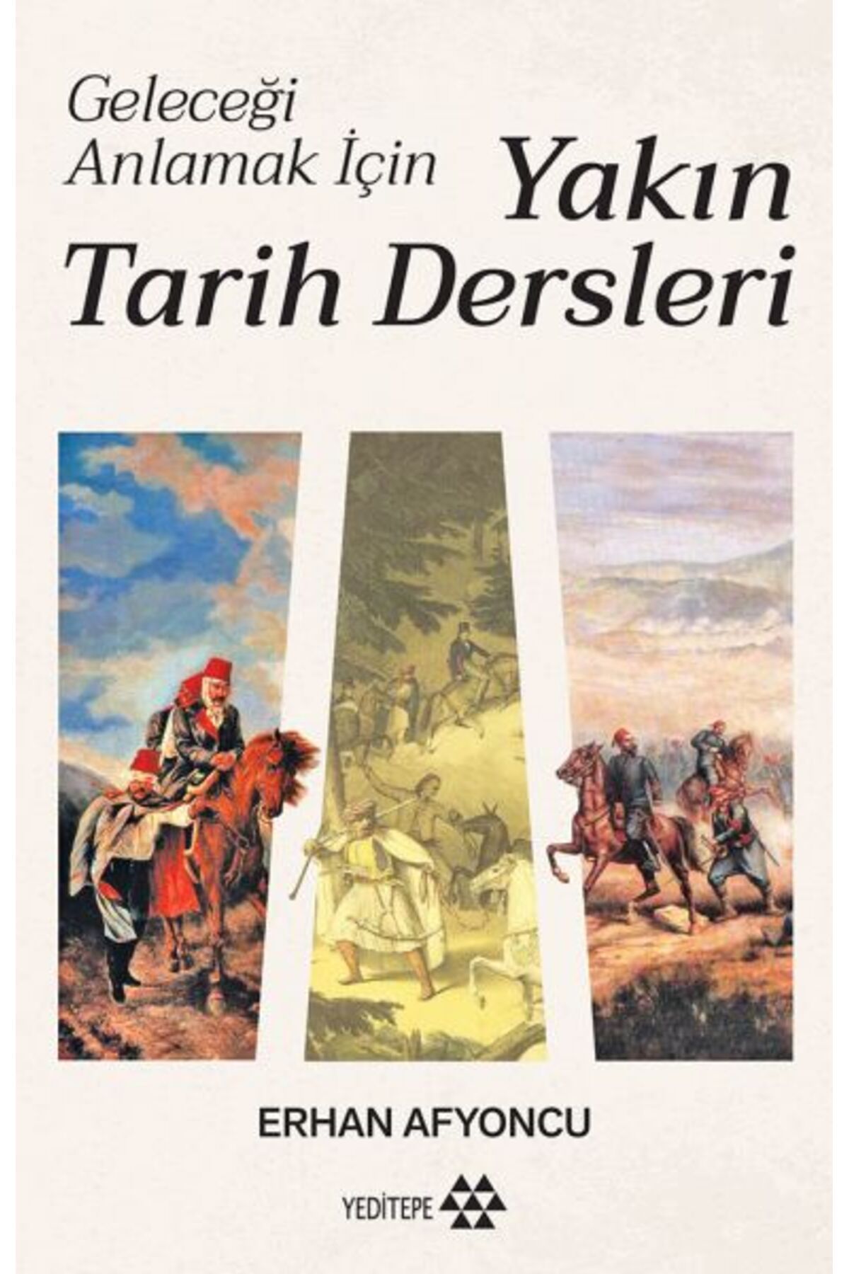 Yeditepe Yayınevi Geleceği Anlamak İçin Yakın Tarih Dersleri
