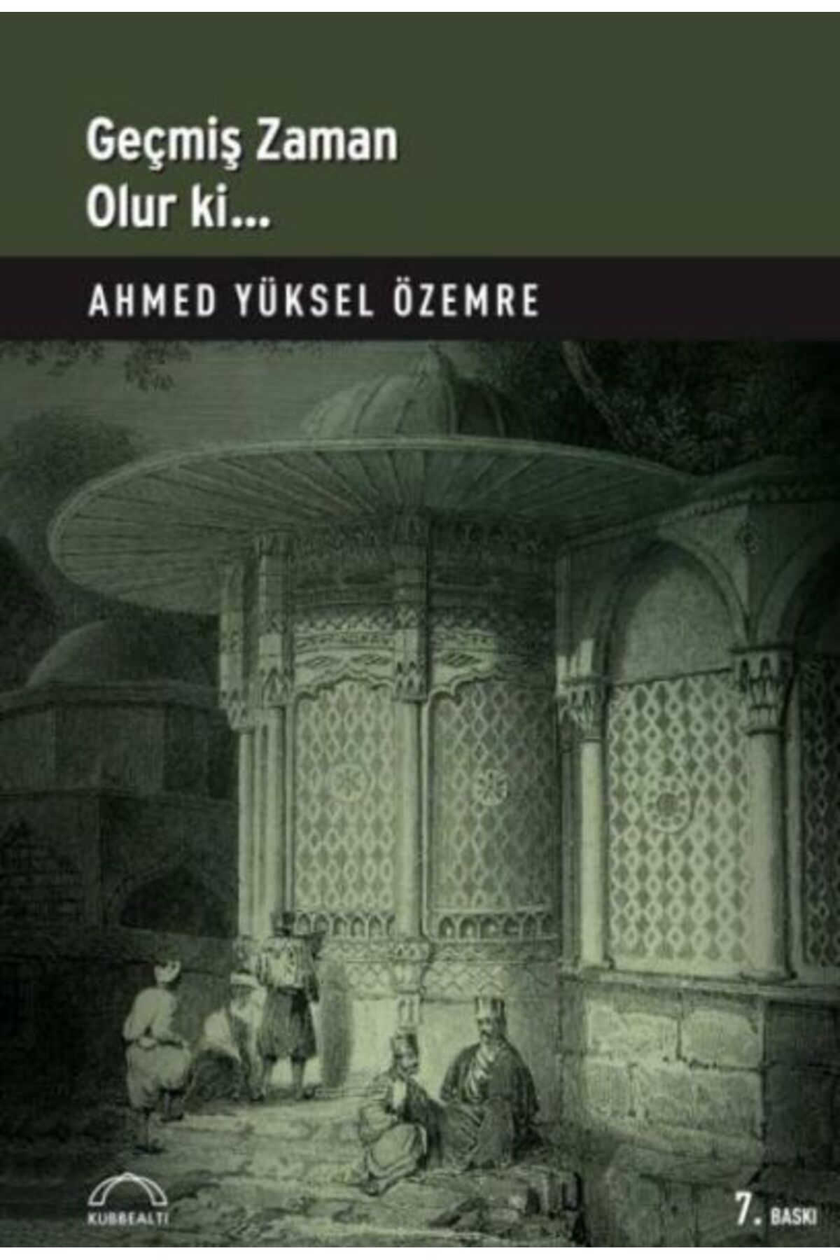 Kubbealtı Neşriyatı Yayıncılık Geçmiş Zaman Olur Ki