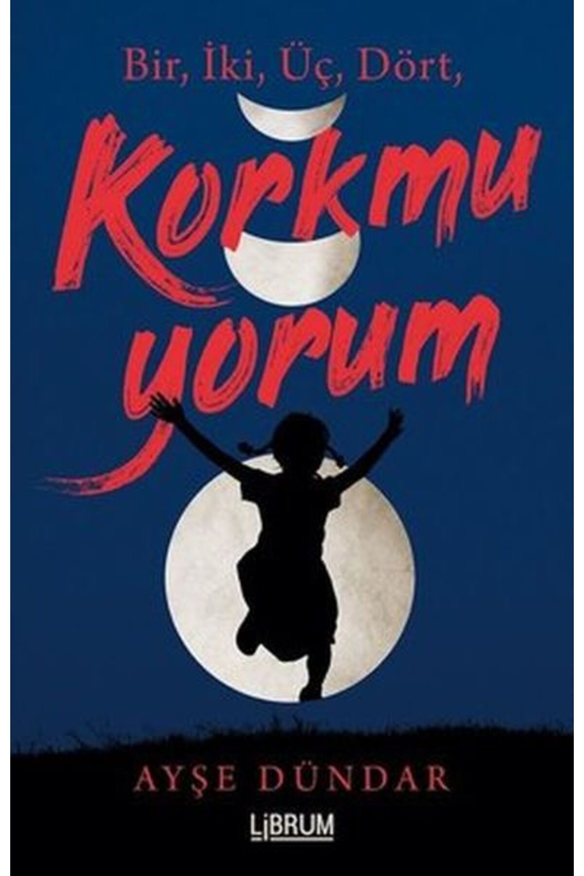 Librum Kitap Bir İki Üç Dört Korkmuyorum