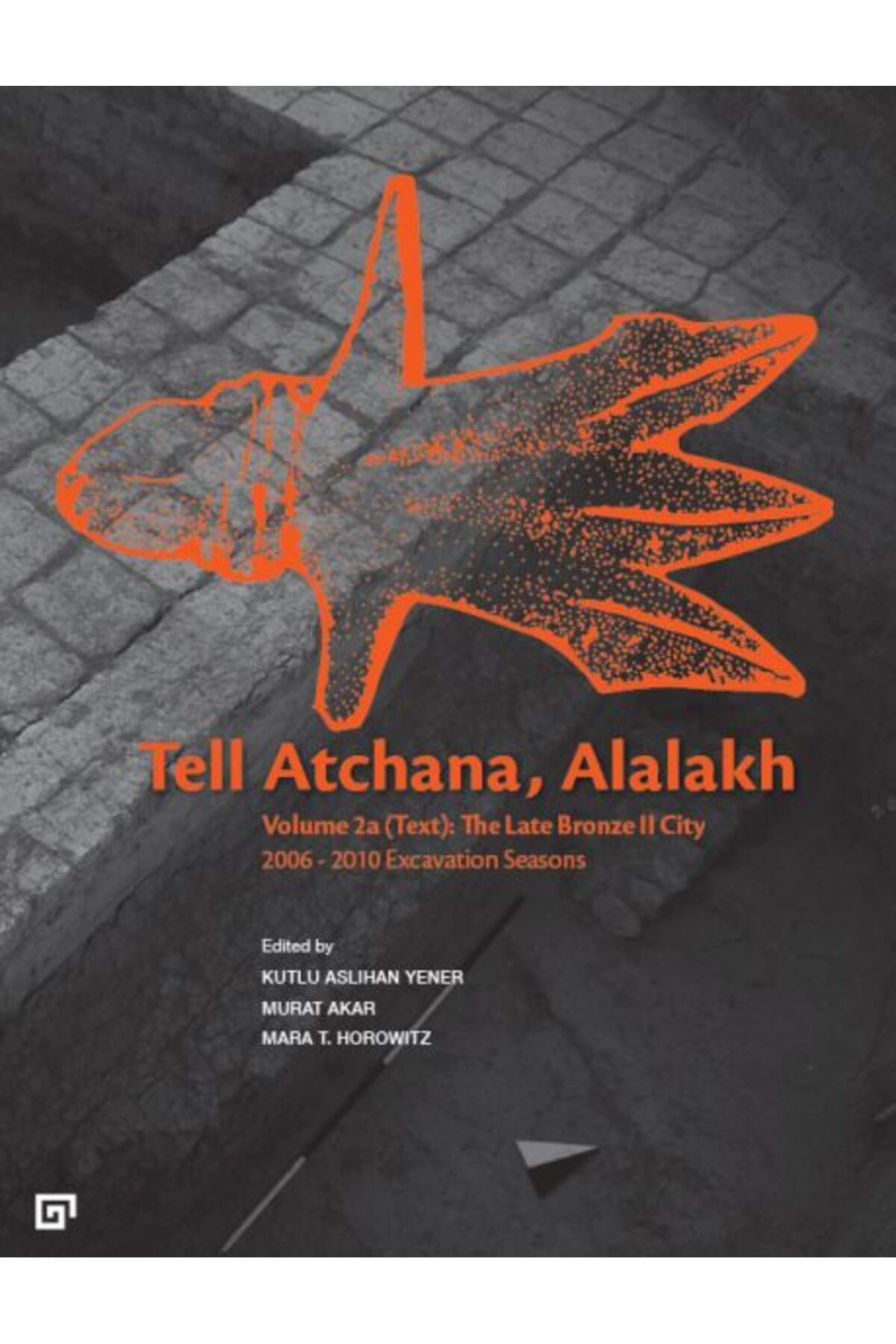 Koç Üniversitesi Yayınları Tell Atchana Alalakh, The 2006-2010 Seas