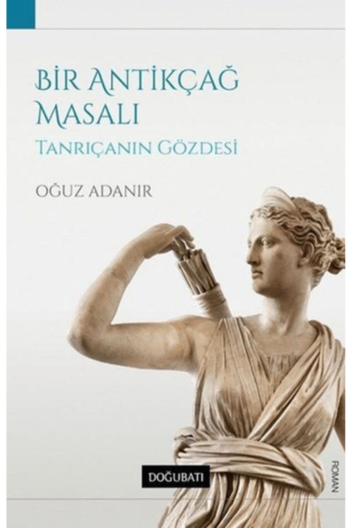 Doğu Batı Yayınları Bir Antikçağ Masalı Tanrıçanın Gözdesi