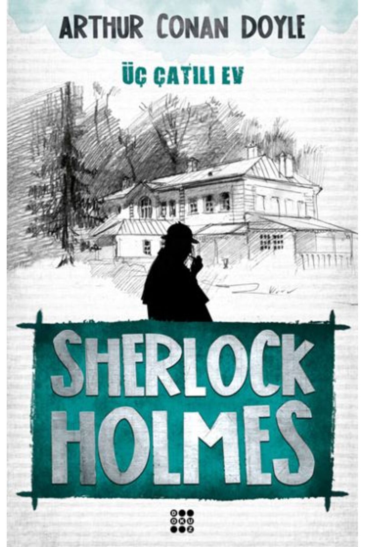 Dokuz Yayınları Sherlock Holmes - Üç Çatılı Ev
