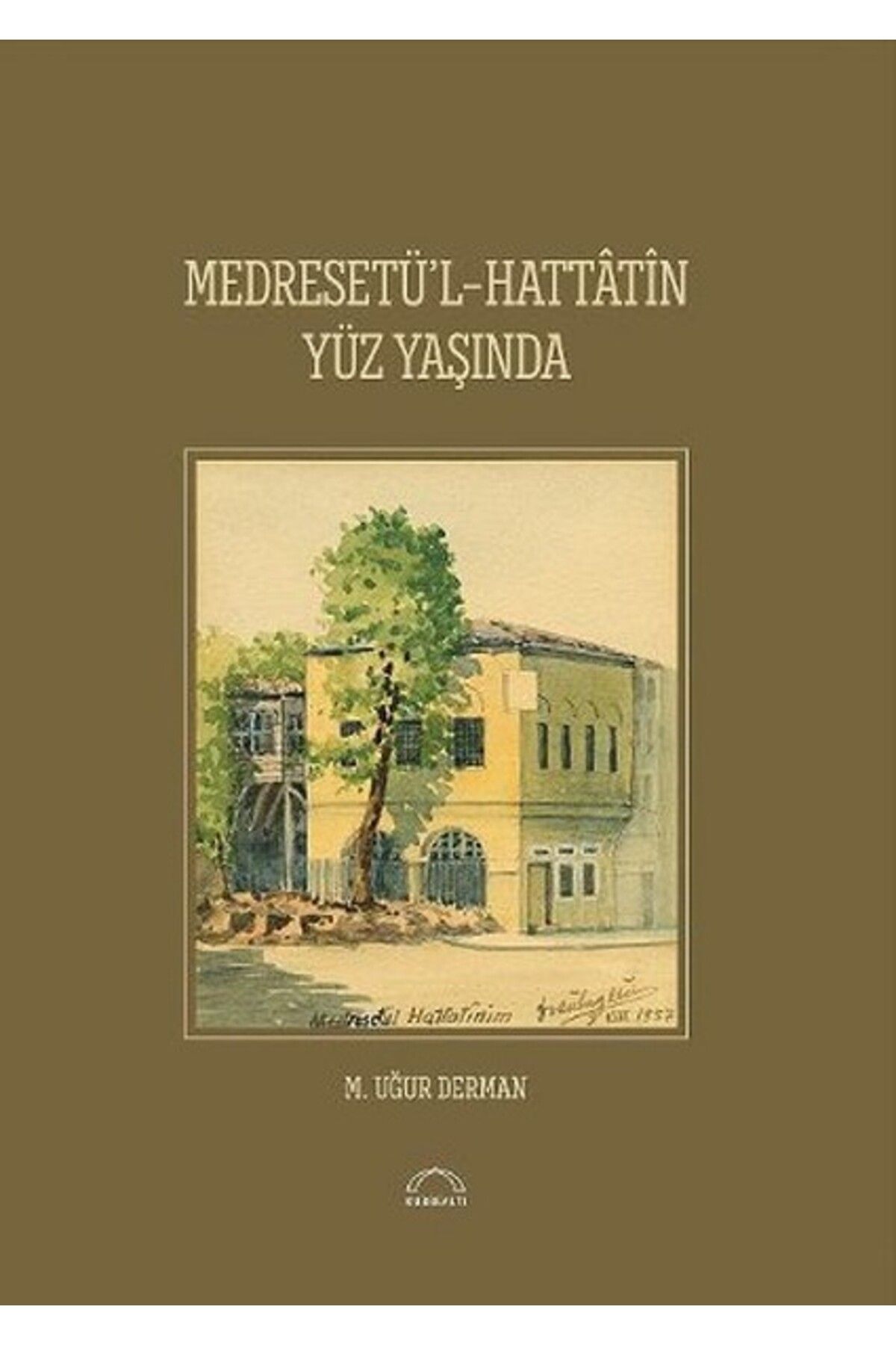 Kubbealtı Neşriyatı Yayıncılık Medresetü'l-Hattatin Yüz Yaşında