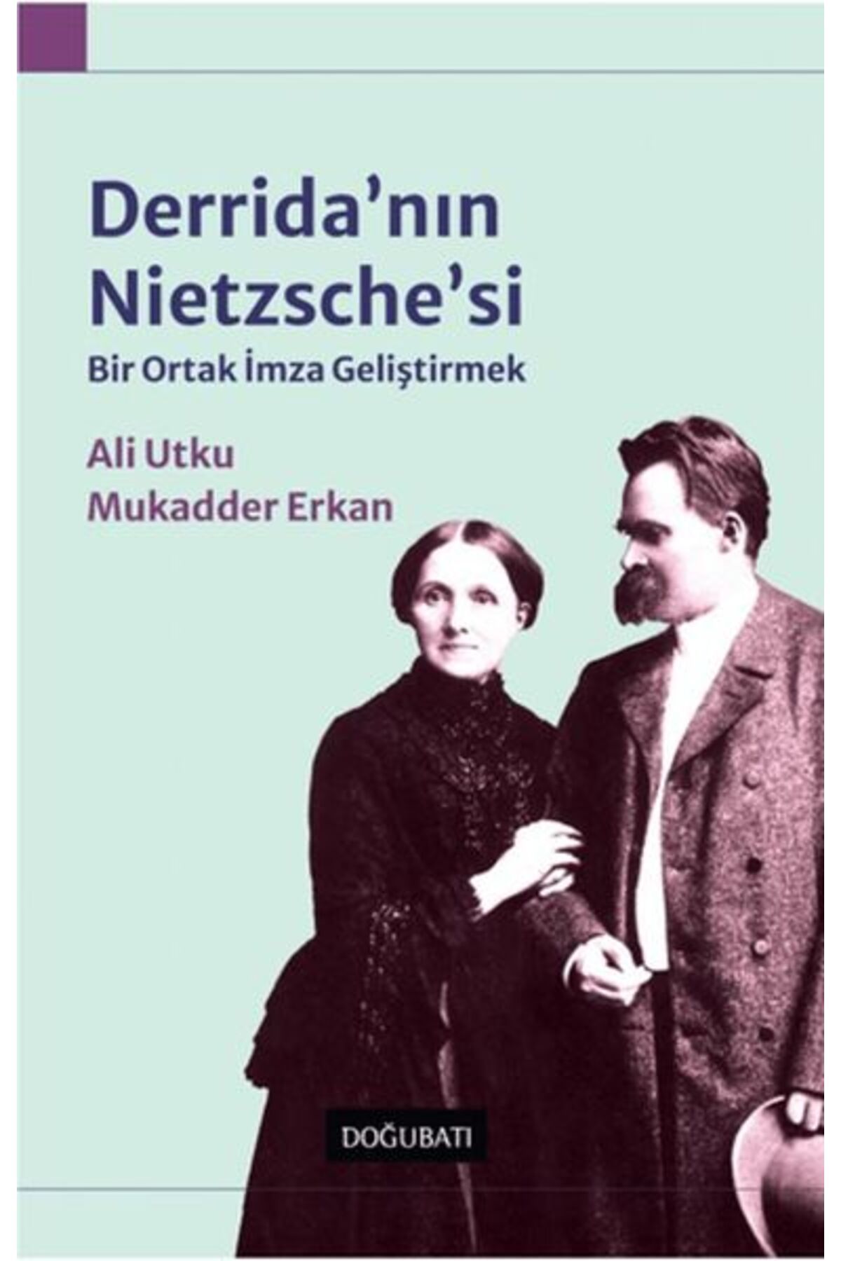 Doğu Batı Yayınları Derrida'nın Nietzsche'si: Bir Ortak İmza Geliştirmek