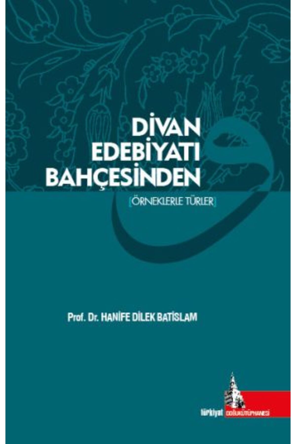 Doğu Kütüphanesi Divan Edebiyatı Bahçesinden (Örneklerle Türler)