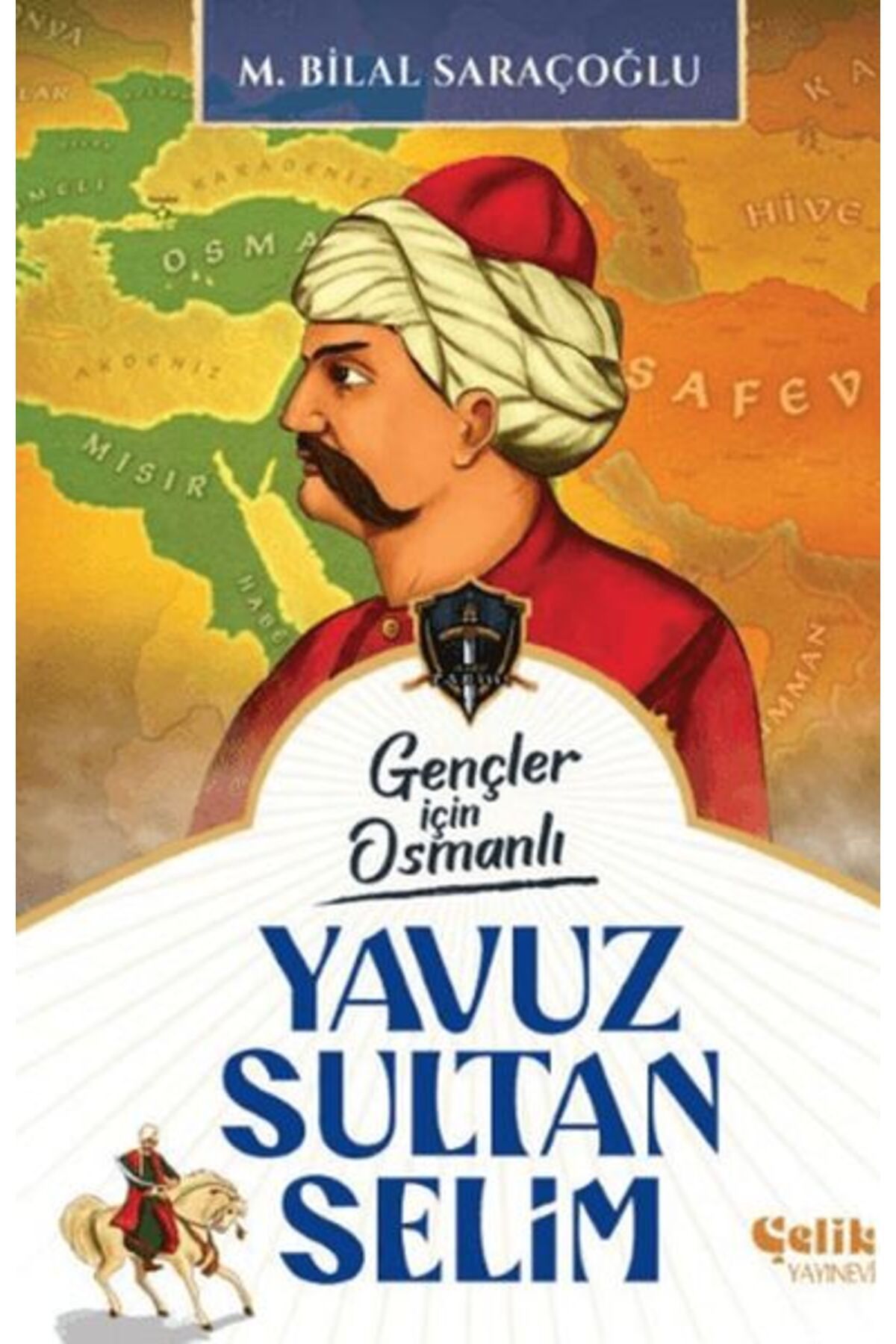 Çelik Yayınevi Gençler İçin Osmanlı - Yavuz Sultan Selim (Harp Tarihi)