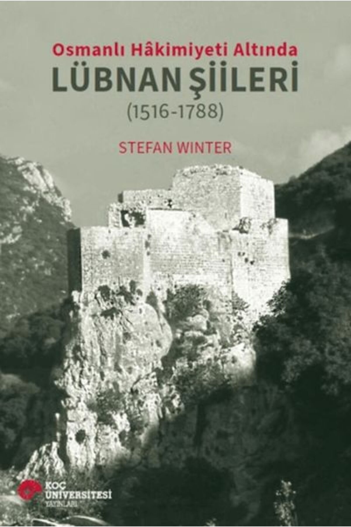 Koç Üniversitesi Yayınları Osmanlı Hakimiyeti Altında Lübnan Şiileri (1516-1788)