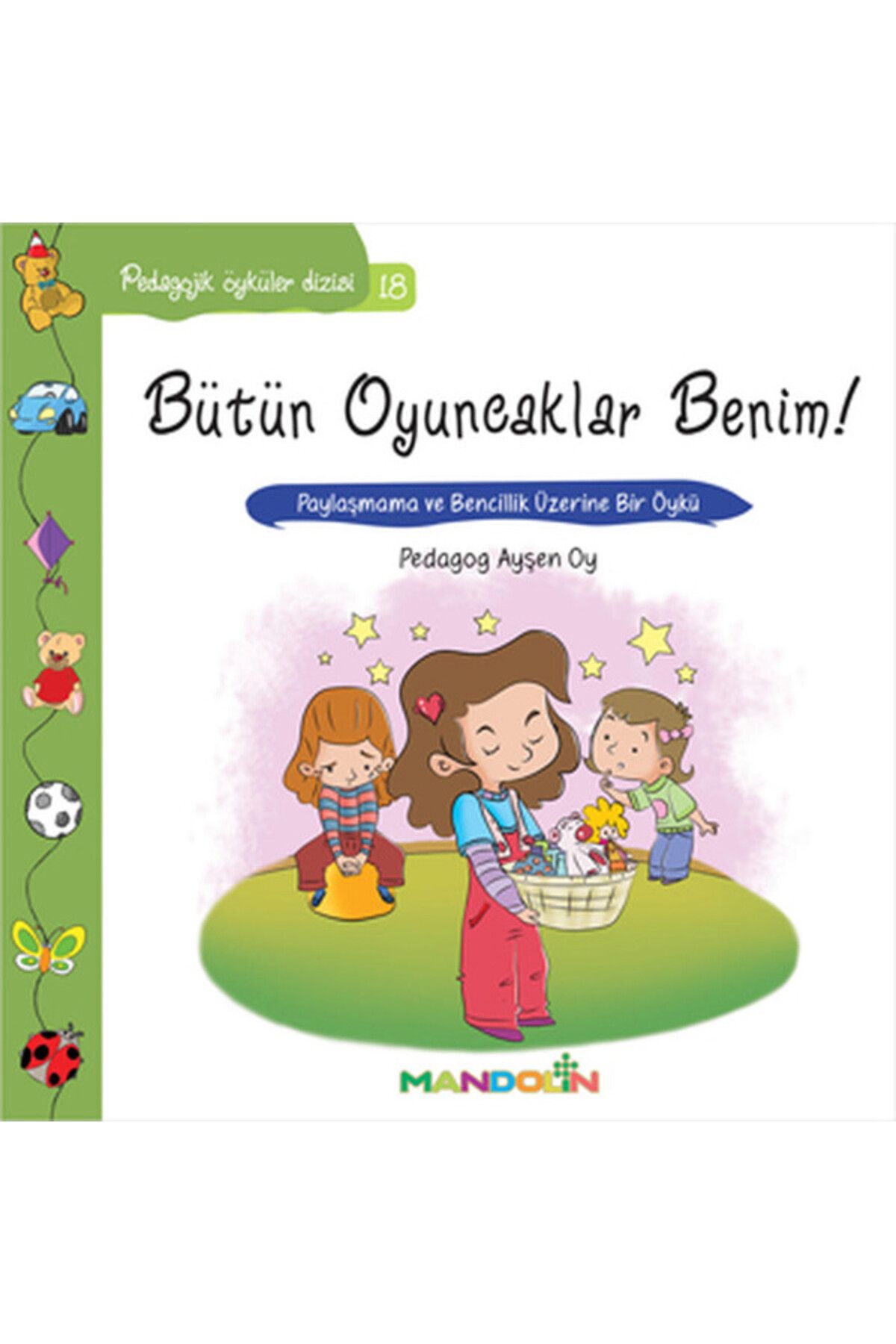 Mandolin Yayınları Pedagojik Öyküler 18 - Bütün Oyuncaklar Benim