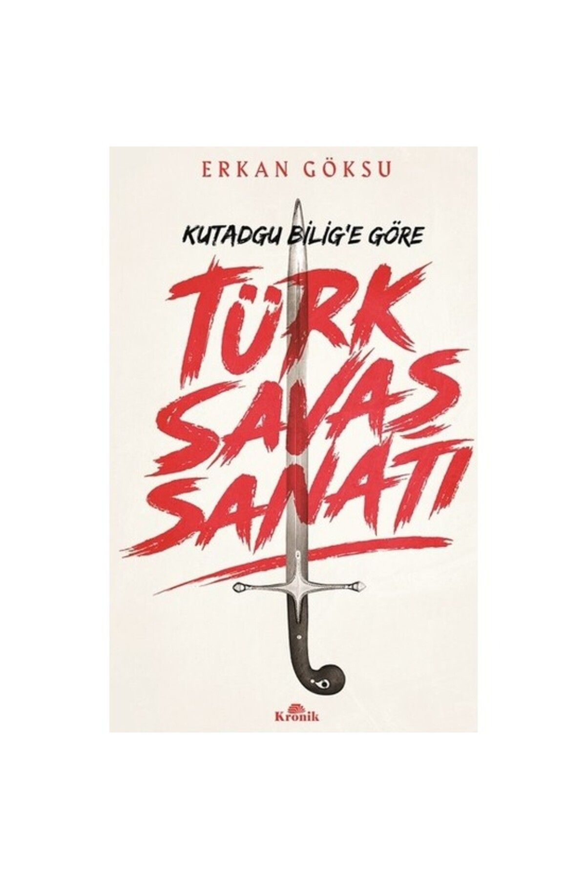 Kronik Kitap Türk Savaşı Sanatı Kutadgu Bilig'e Göre
