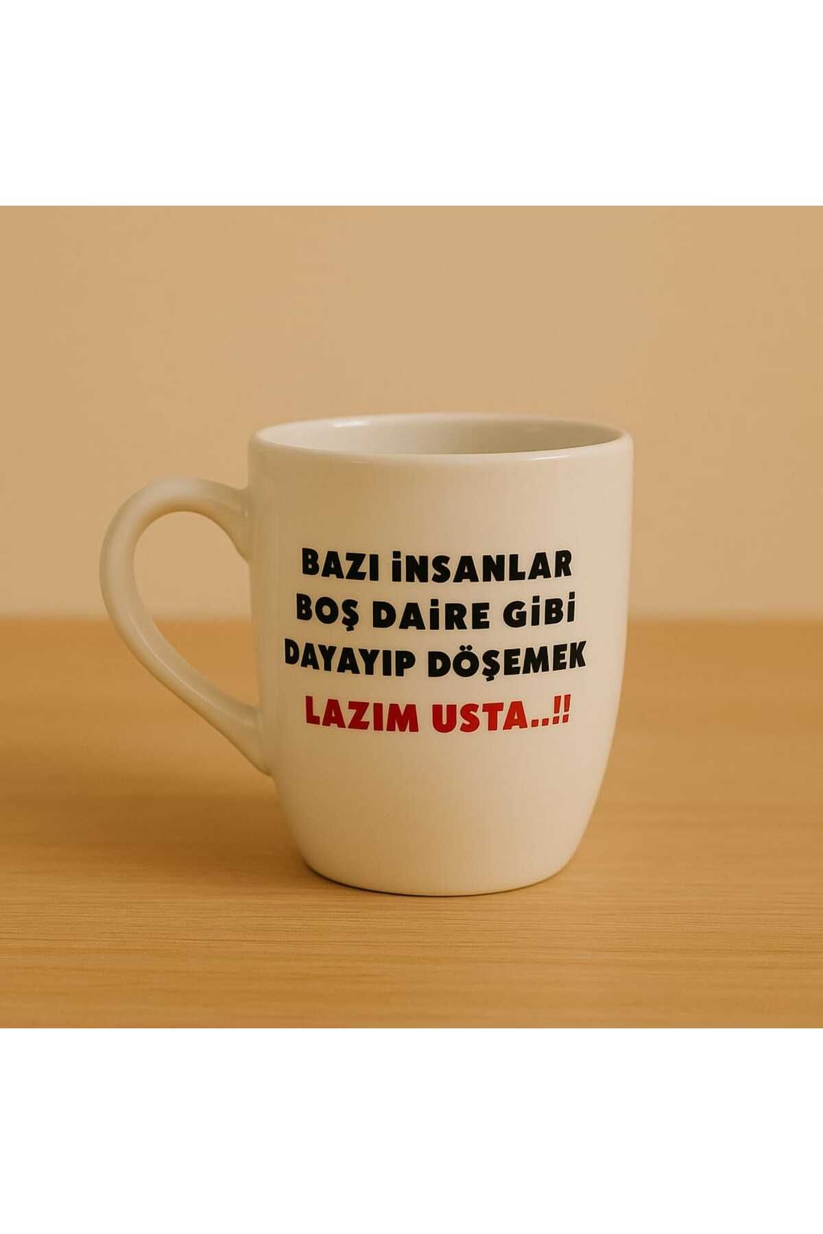Tasarım BAZI İNSANLAR BOŞ DAİRE GİBİ DAYAYIP DÖŞEMEK LAZIM USTA..!! - Bulut Kupa - Hediyelik Seramik Kupa