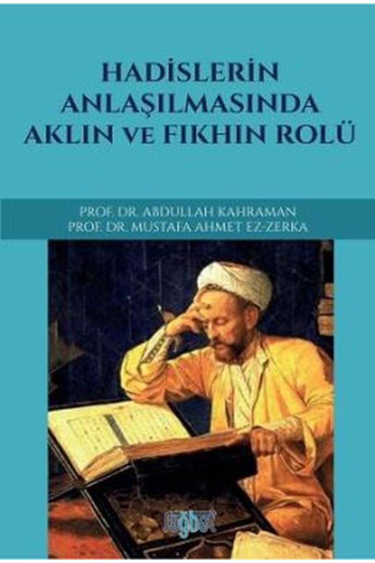 Rağbet Yayınları Hadislerin Anlaşılmasında Aklın ve Fıkhın Rolü