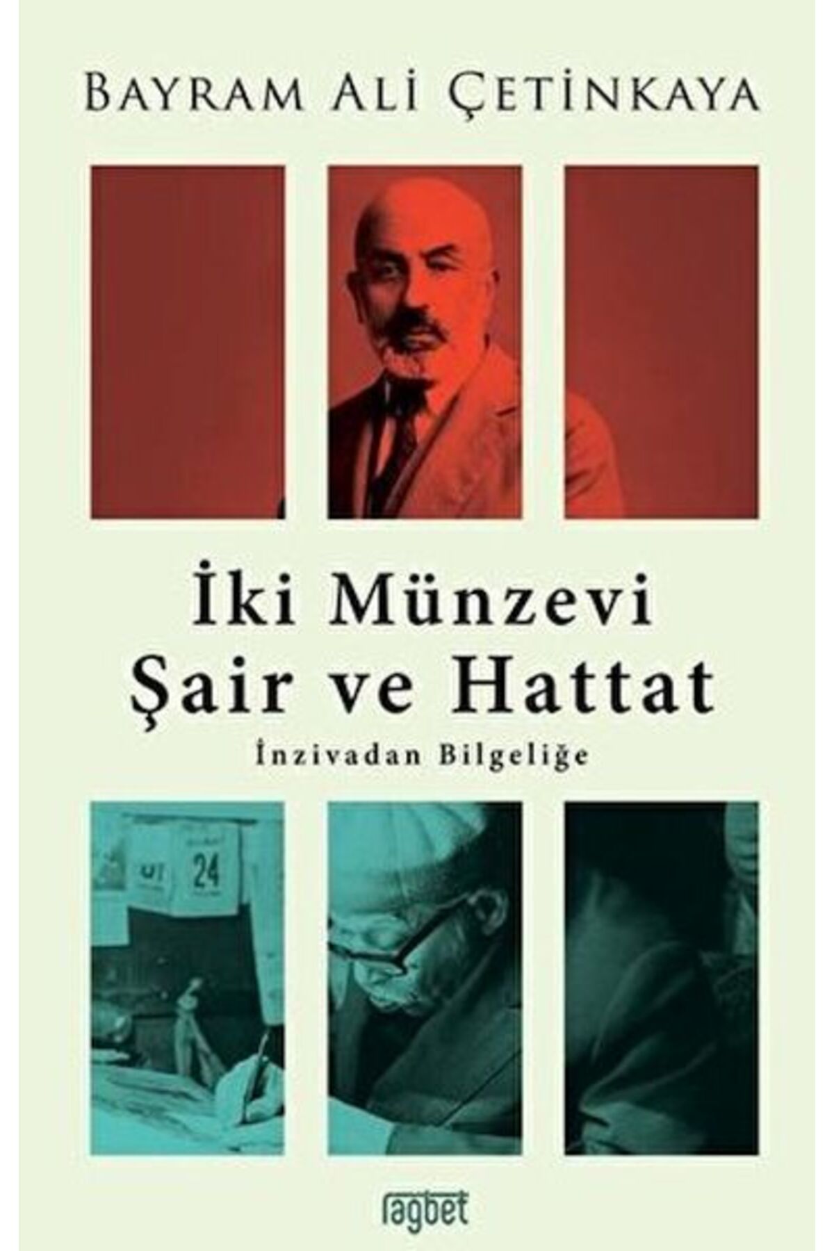 Rağbet Yayınları İki Münzevi Şair ve Hattat; İnzivadan Bilgeliğe