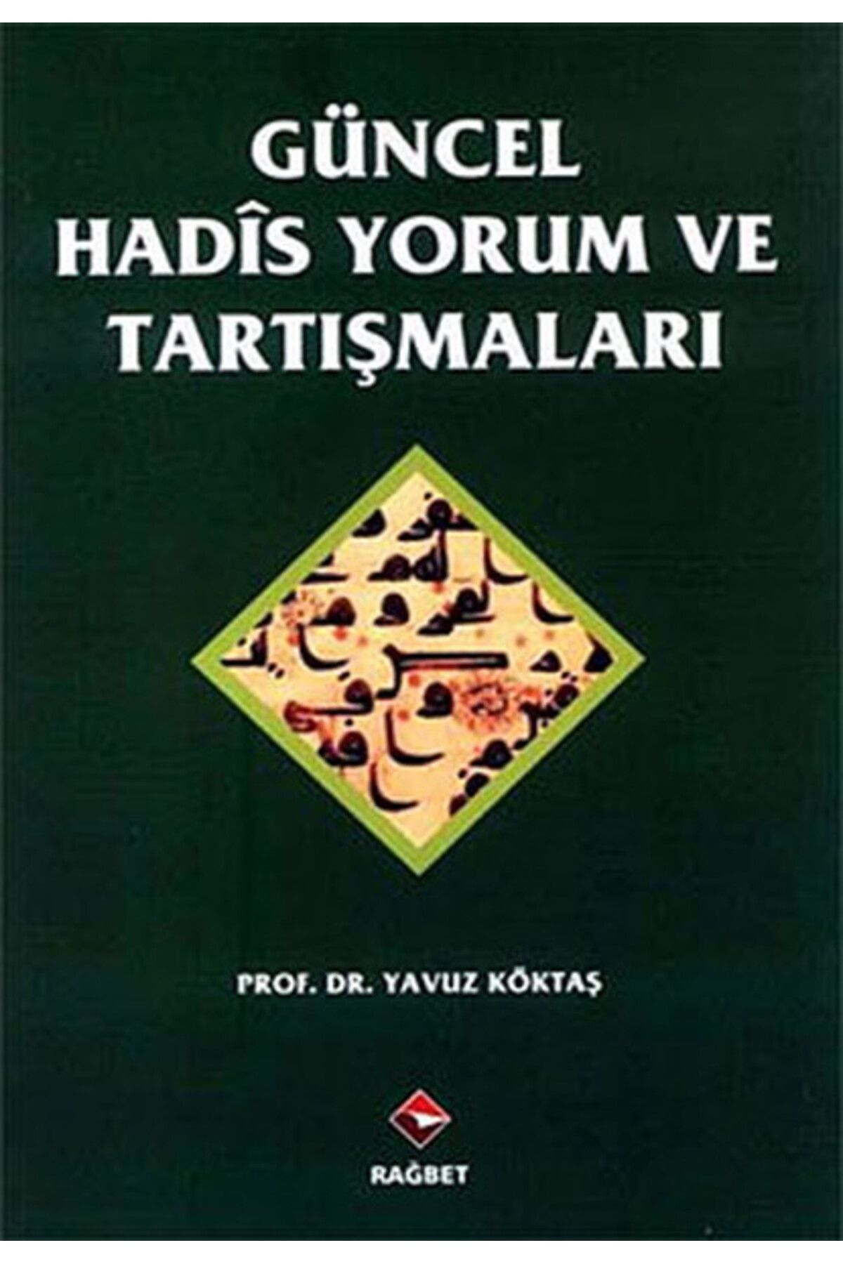Rağbet Yayınları Güncel Hadis Yorum ve Tartışmaları