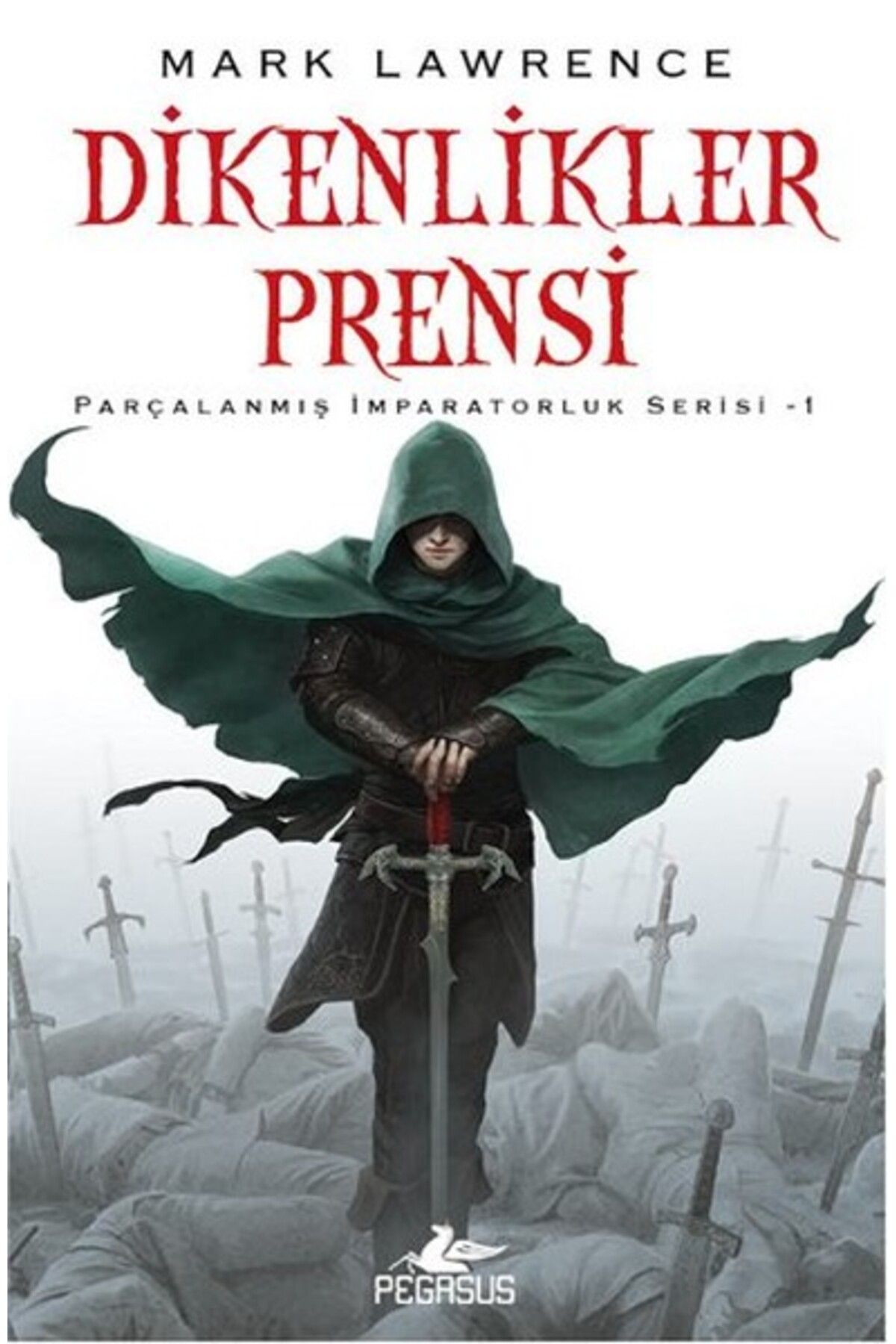 Pegasus Yayınları Dikenlikler Prensi / Parçalanmış İmparatorluk Serisi 1