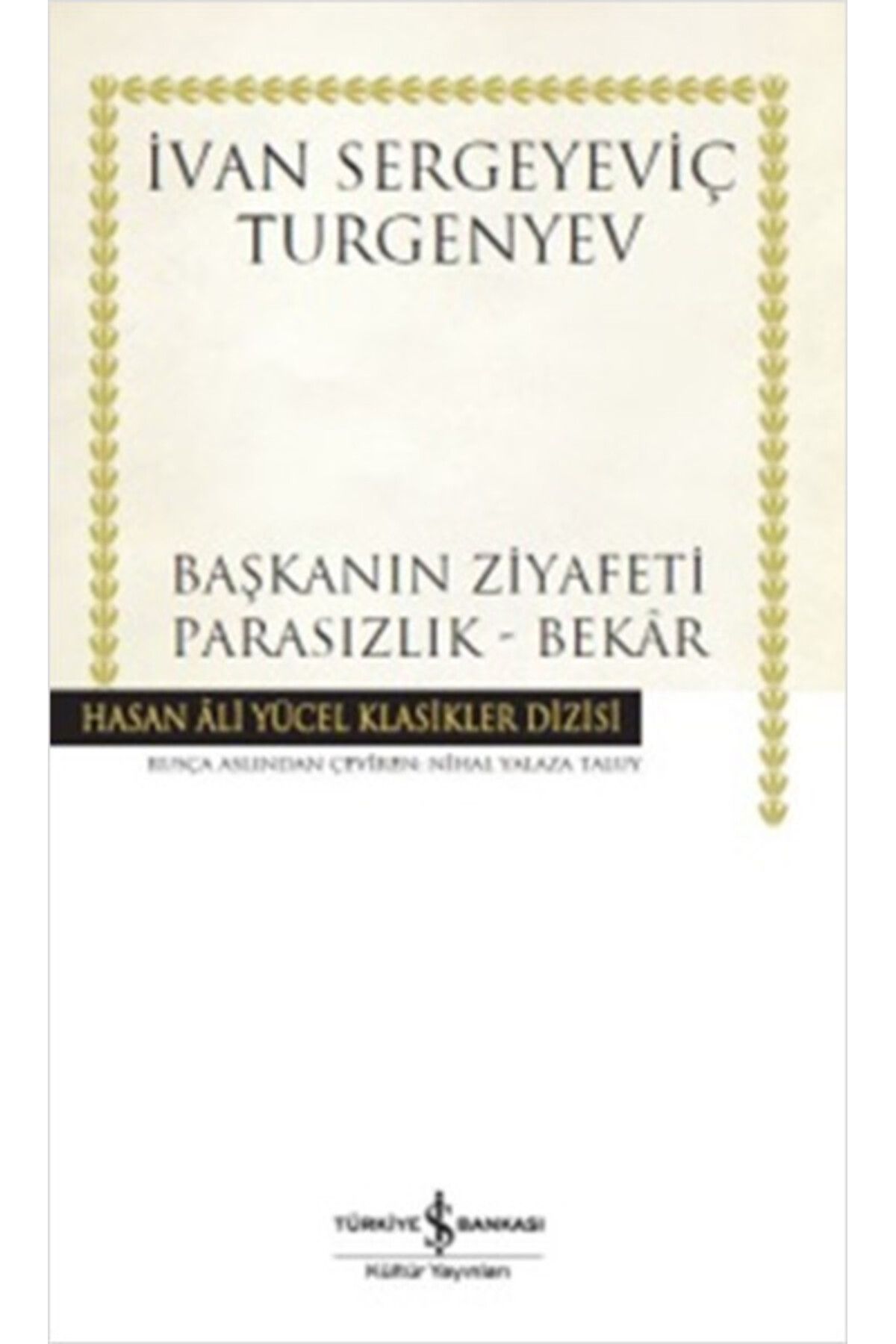 TÜRKİYE İŞ BANKASI KÜLTÜR YAYINLARI Başkanın Ziyafeti - Parasızlık - Bekar - Hasan Ali Yücel Klasikleri