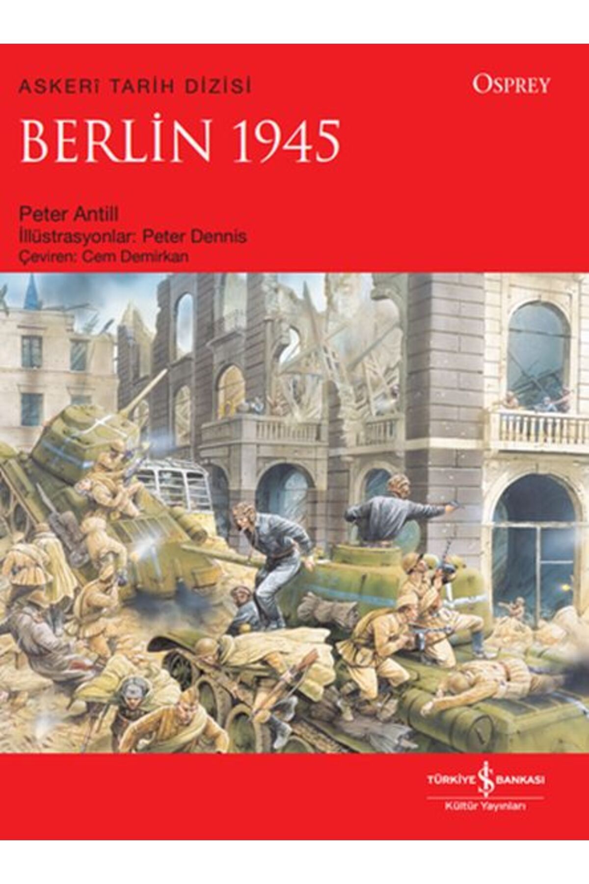 TÜRKİYE İŞ BANKASI KÜLTÜR YAYINLARI Berlin 1945 - Askeri Tarih Dizisi