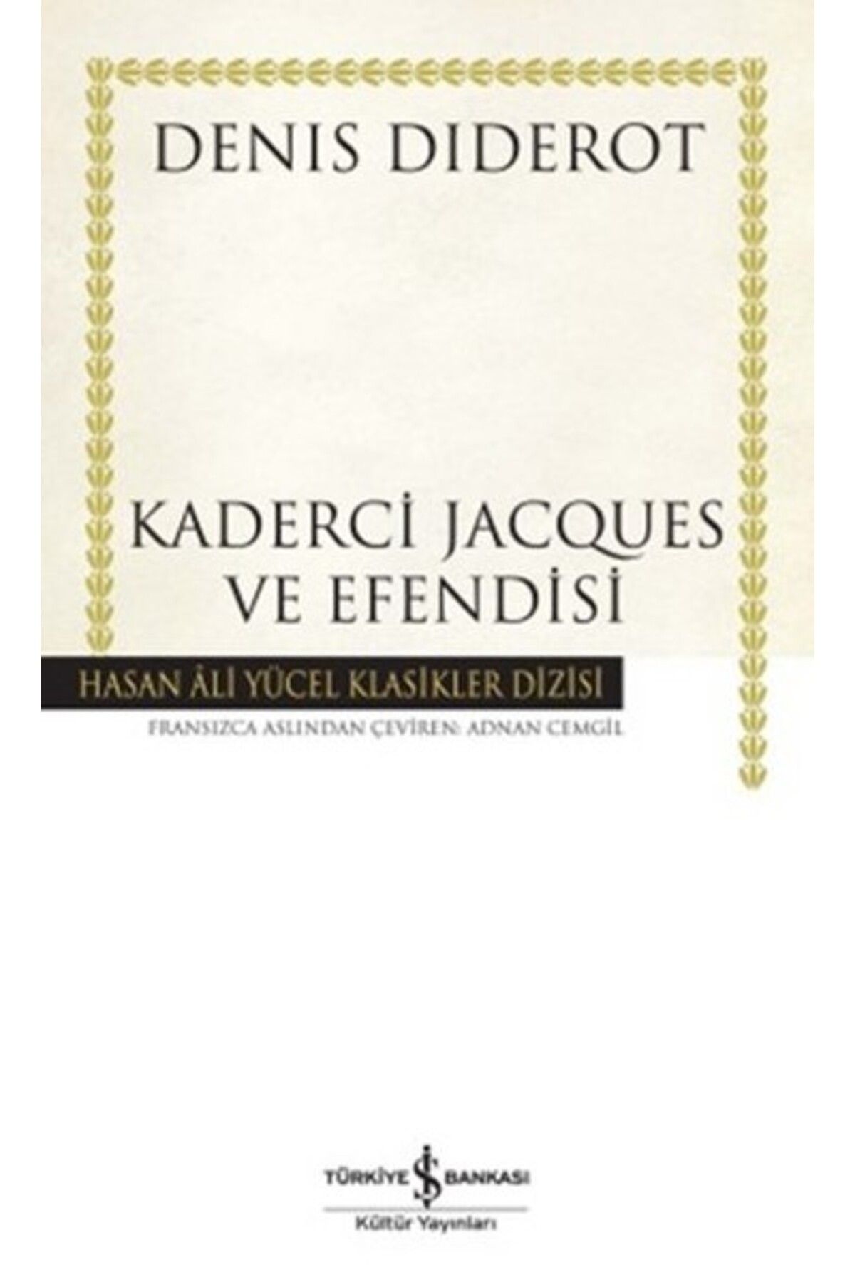 TÜRKİYE İŞ BANKASI KÜLTÜR YAYINLARI Kaderci Jacques ve Efendisi - Hasan Ali Yücel Klasikleri