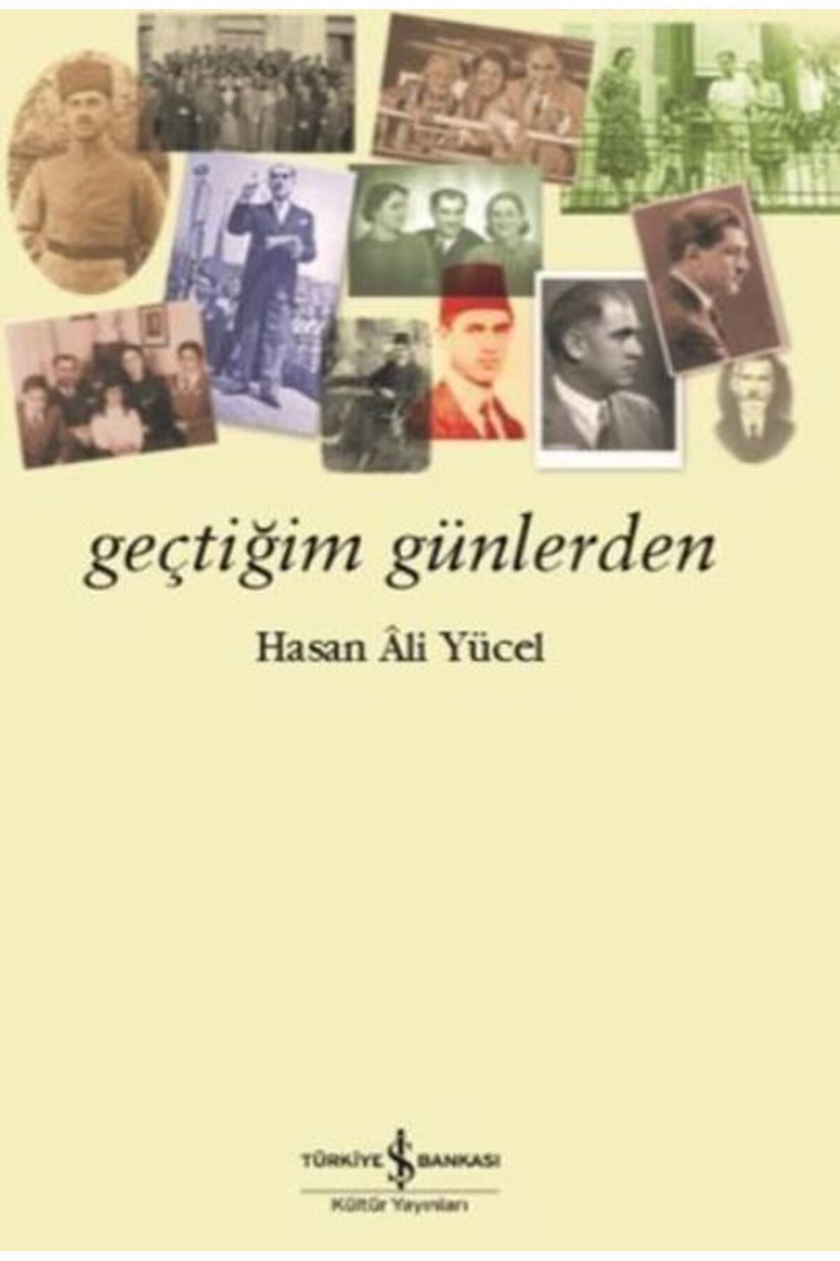 TÜRKİYE İŞ BANKASI KÜLTÜR YAYINLARI Geçtiğim Günlerden