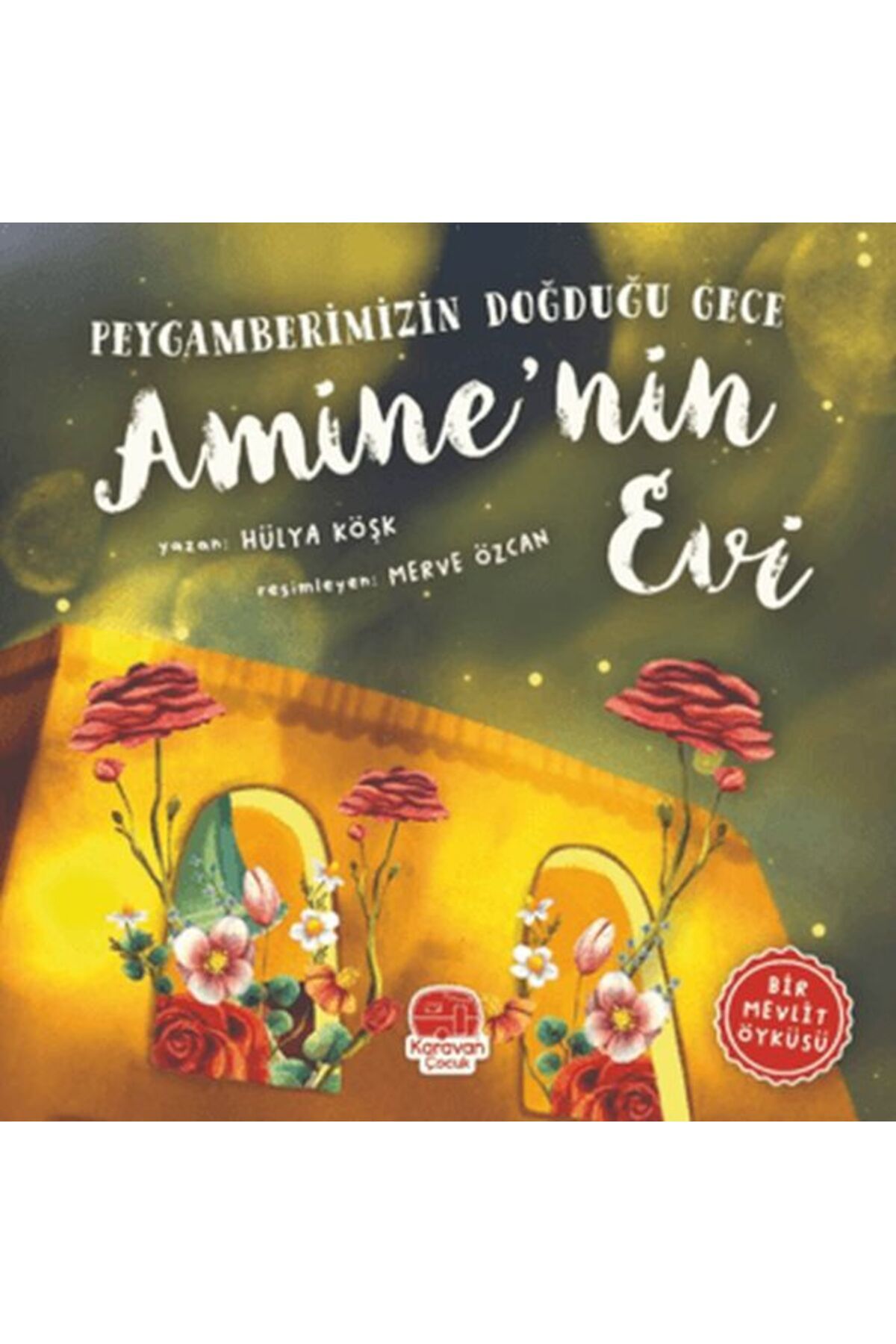 Karavan Çocuk Peygamberimizin Doğduğu Gece Amine’nin Evi