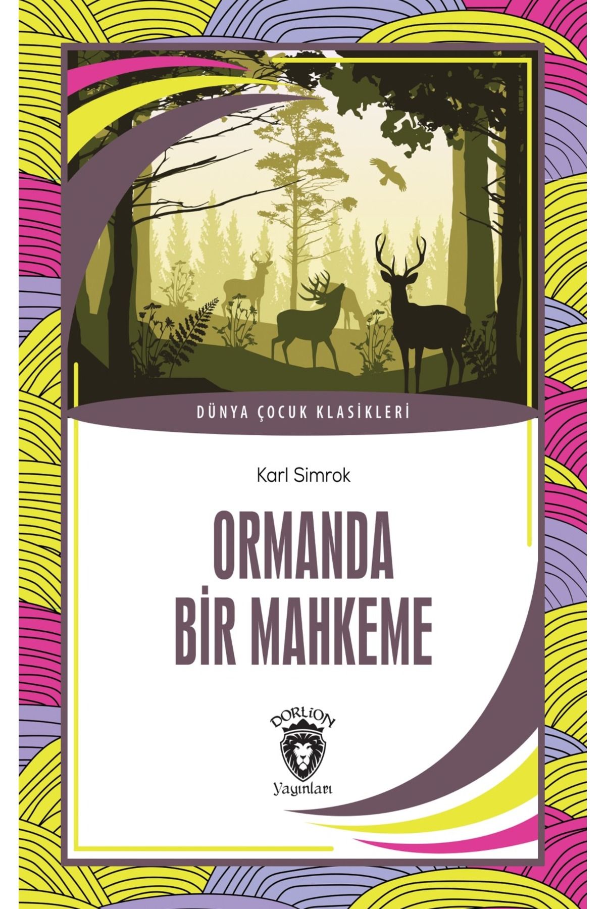 Dorlion Yayınları Ormanda Bir Mahkeme Dünya Çocuk Klasikleri (7-12 Yaş) -Karl Simrok-